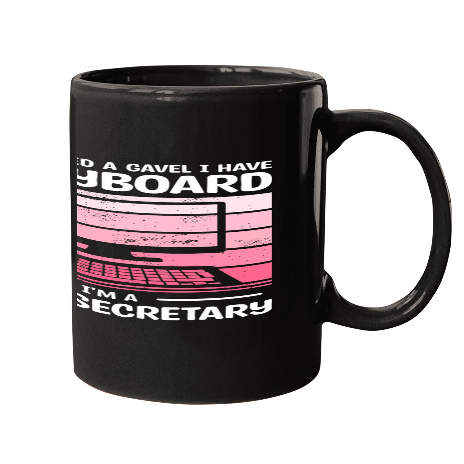 I Dont Need A Gavel I Have A Keyboard Im A Legal Secretary Mugs