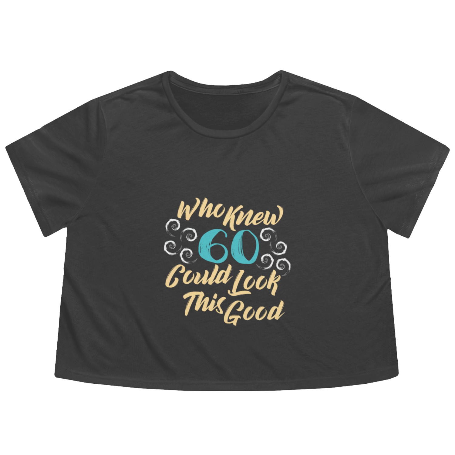 60th Birthday - Who knew 60 could look this good Flowy Cropped Tees