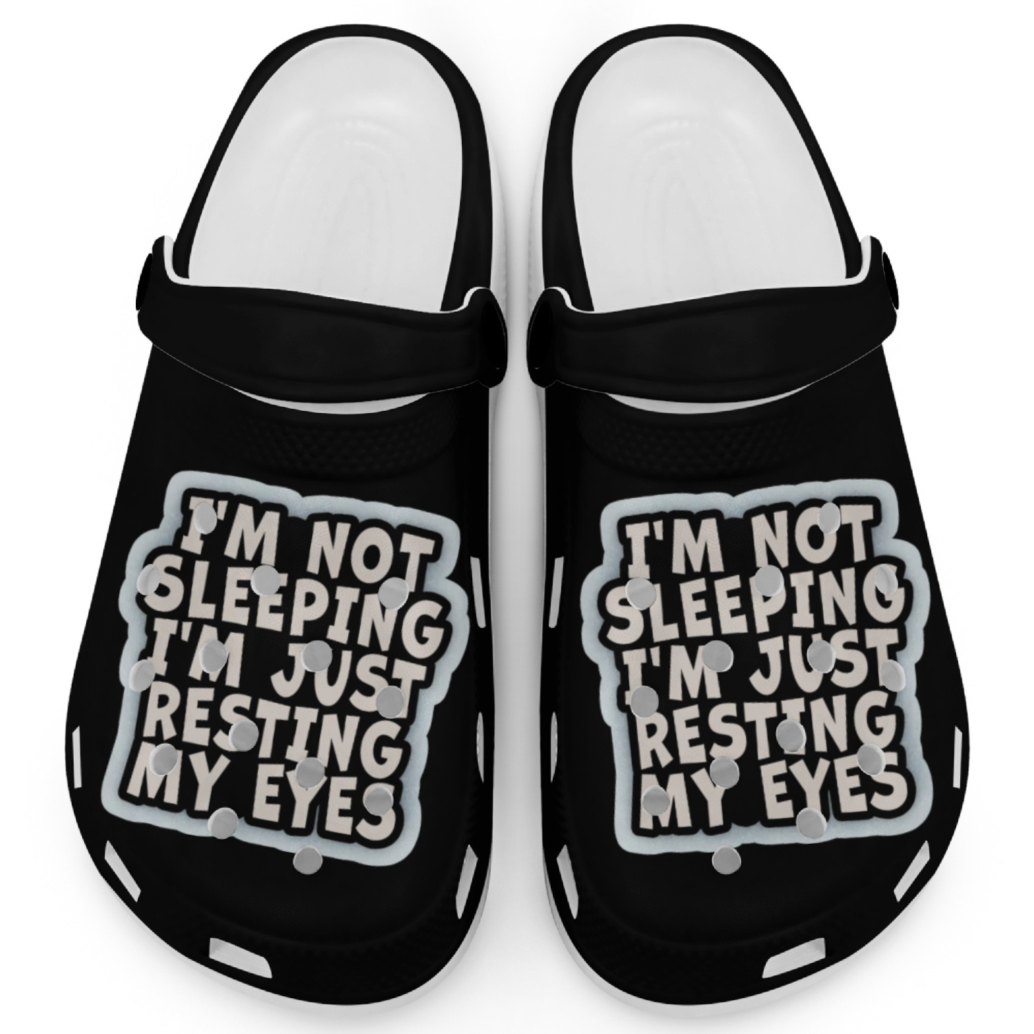 I'm Not Sleeping I'm Just Resting My Eyes Clogs
