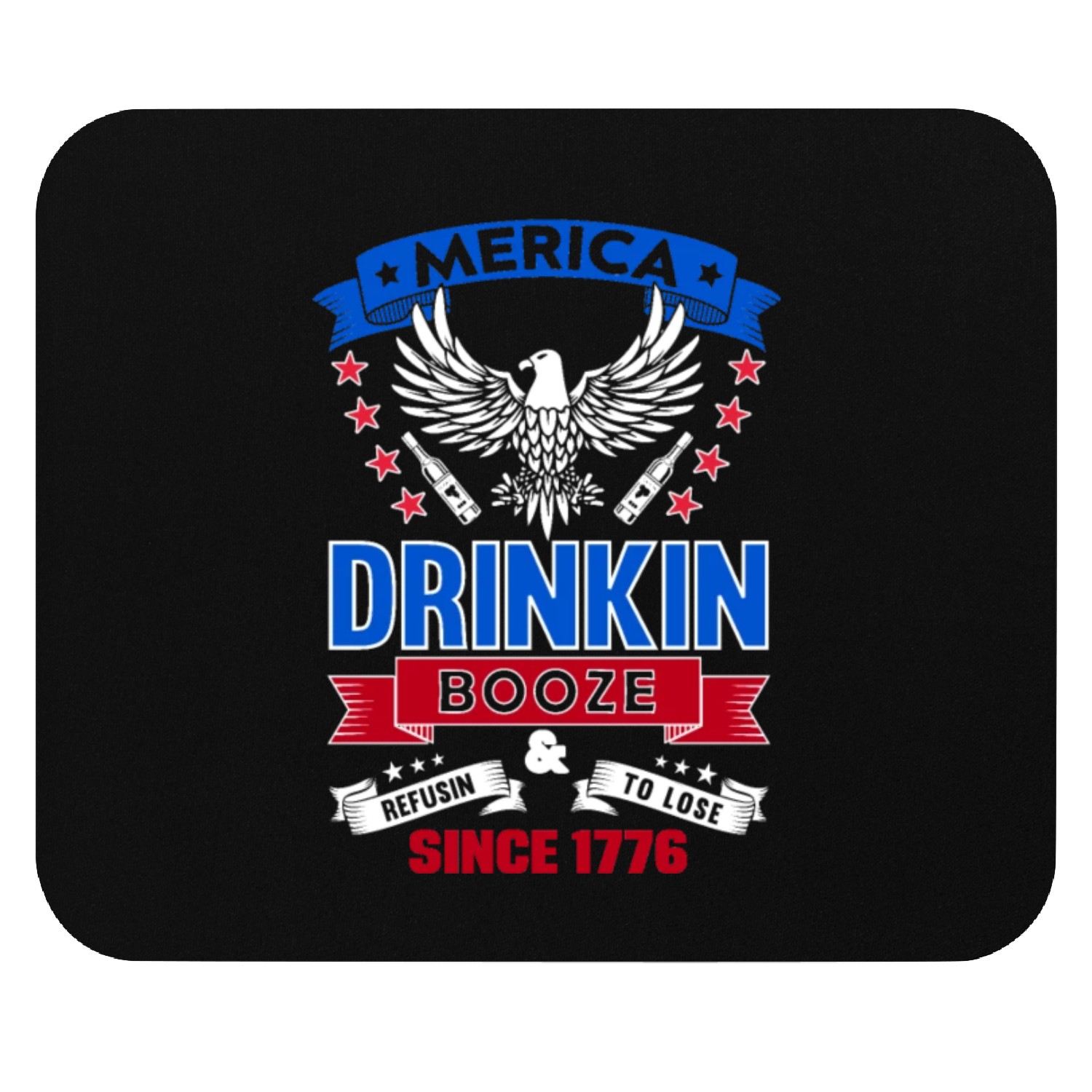 Merica, drinking booze, refusing to lose since 177 Mouse Pads