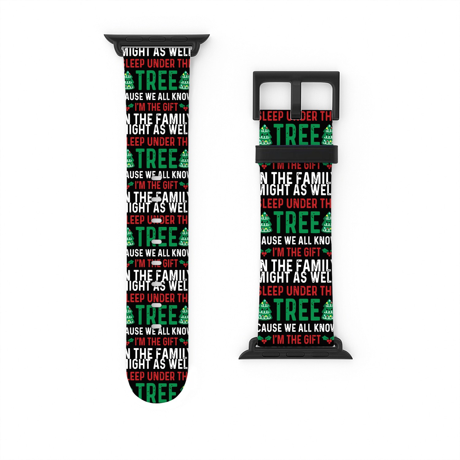 Christmas Might As Well Sleep Under the Tree Watch Bands For Apple Watch