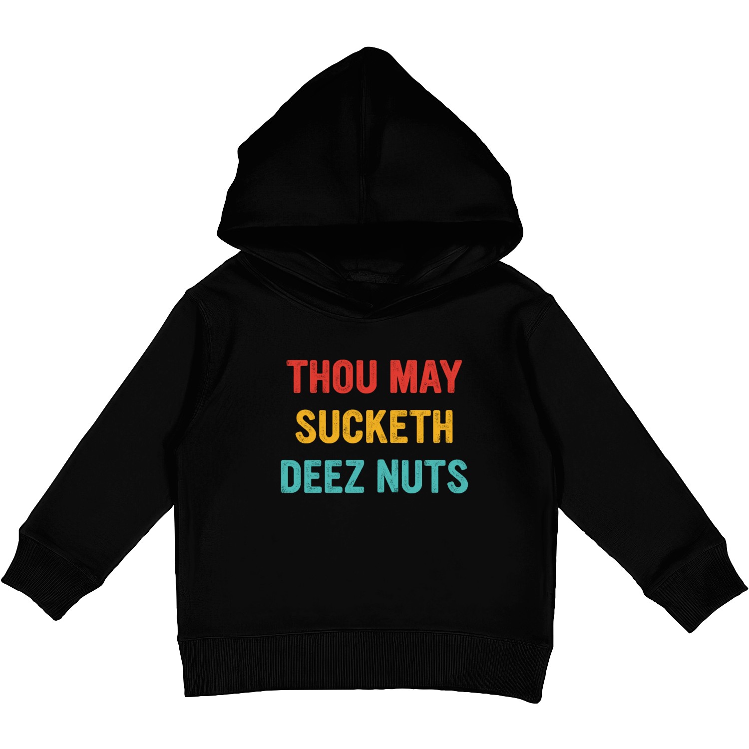 Thou May Sucketh Deez Nuts Kids Pullover Hoodies