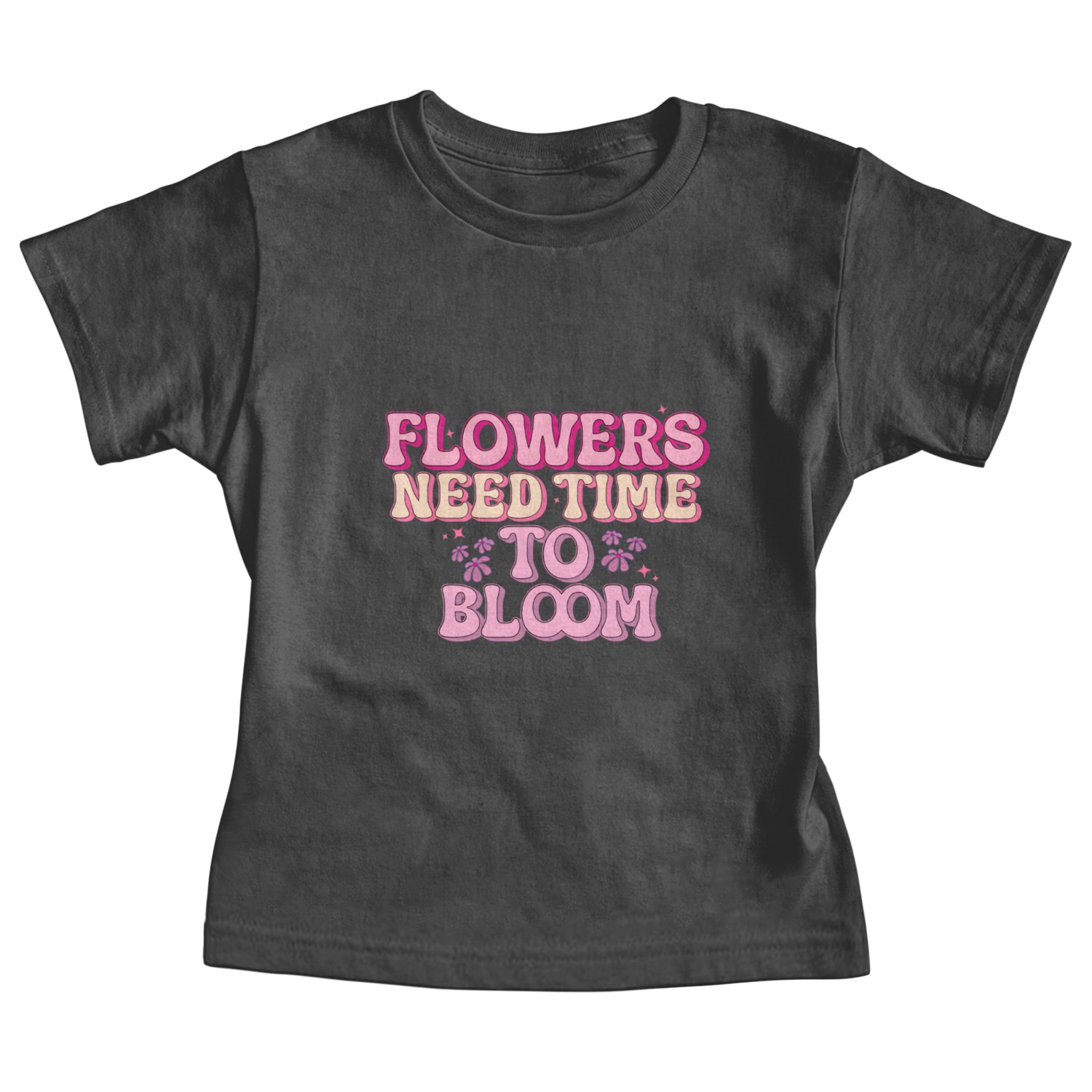 Flowers Needs Time to Bloom Baby Tees