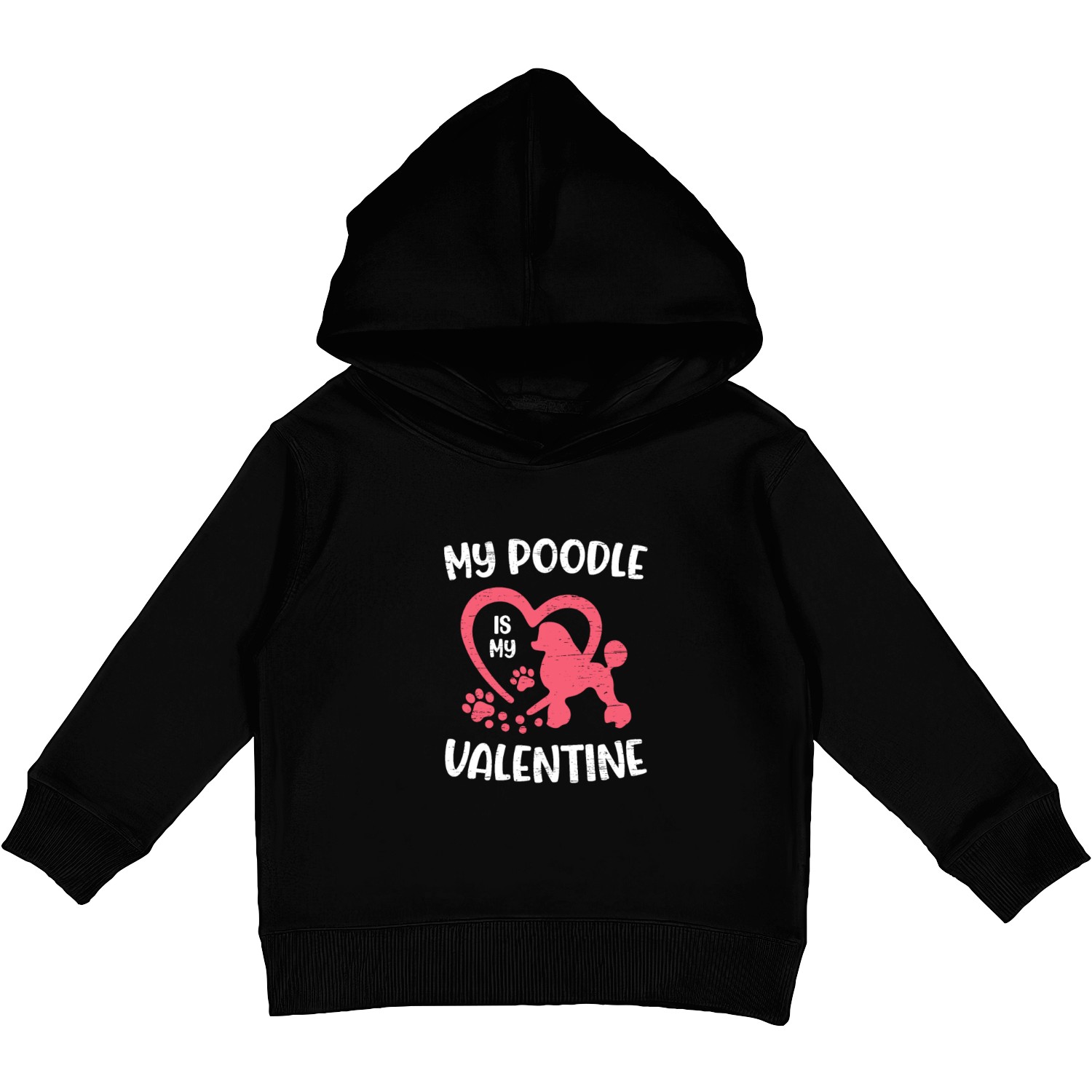 My Poodle Is My Valentine Paw Lovers Puppies Dog Kids Pullover Hoodies
