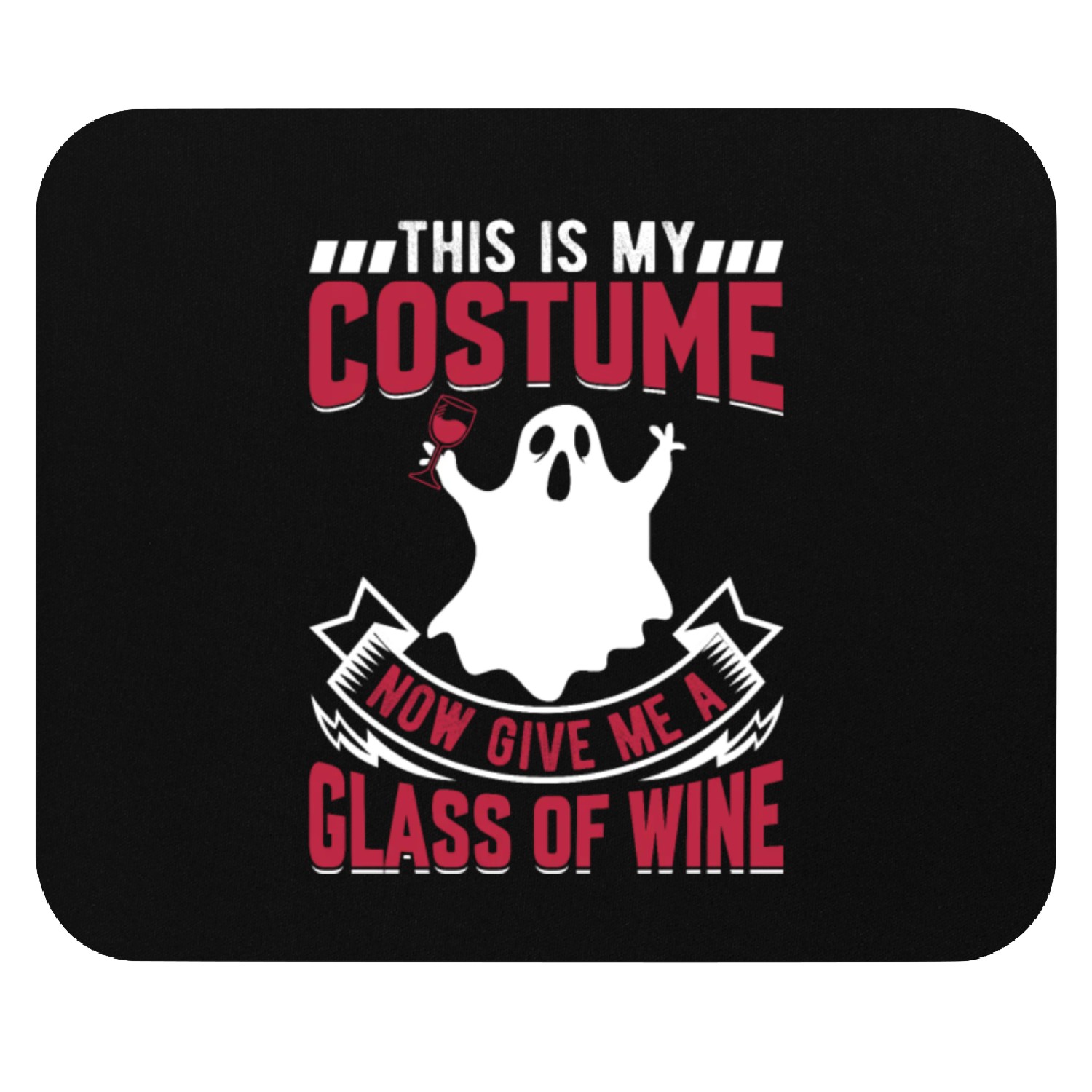This Is My Costume Now Give Me A Glass Of Wine Gho Mouse Pads