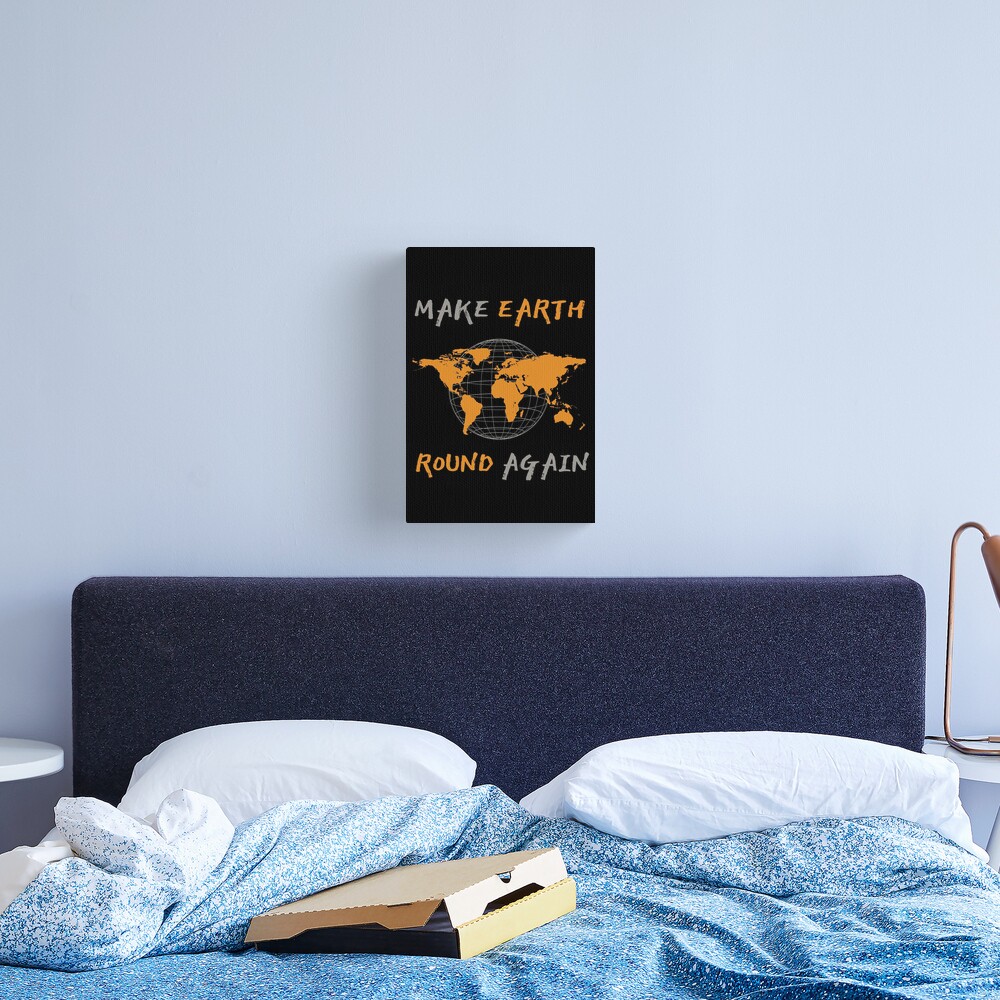 Make Earth Round Again Canvas Print