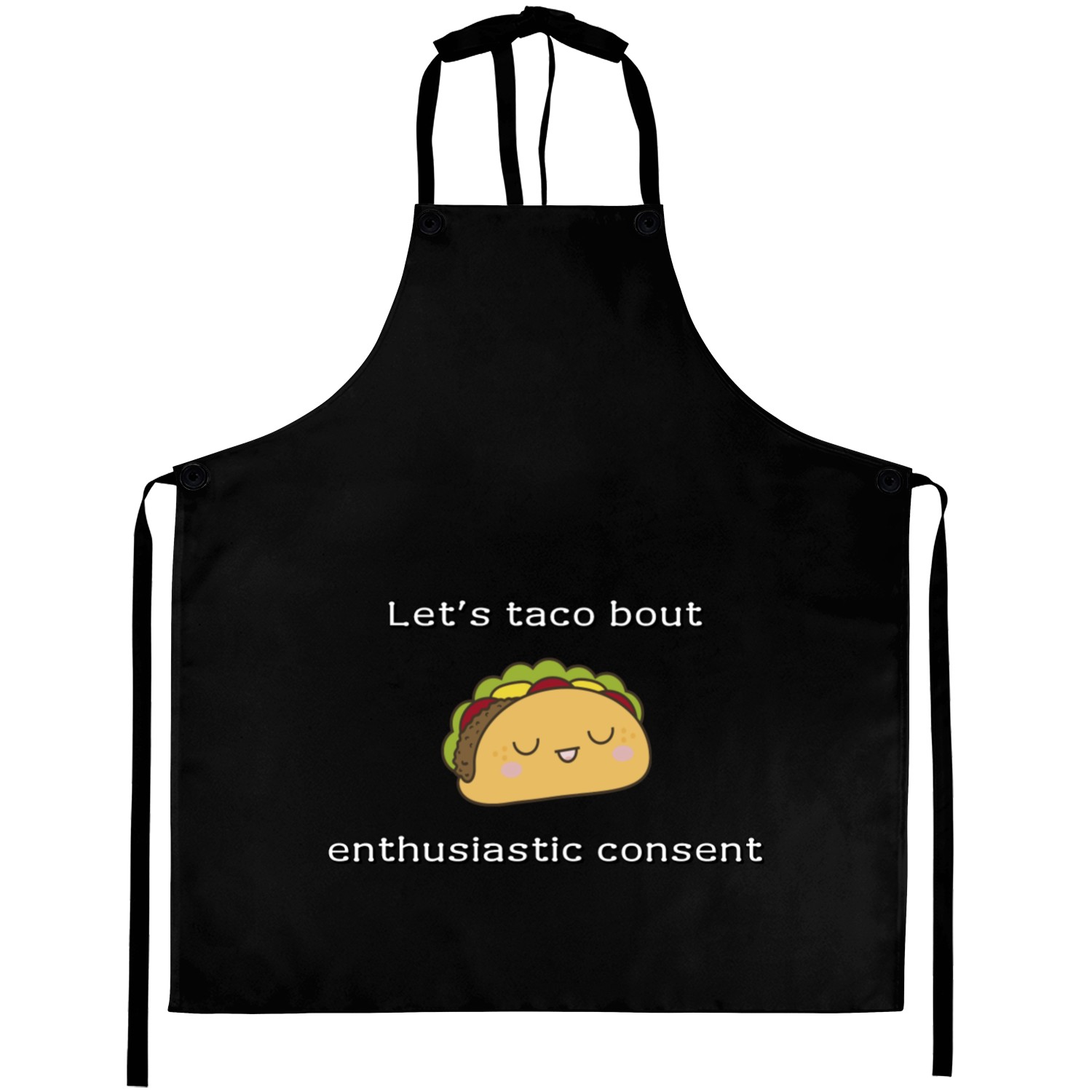 Let s taco bout enthusiastic consent Aprons