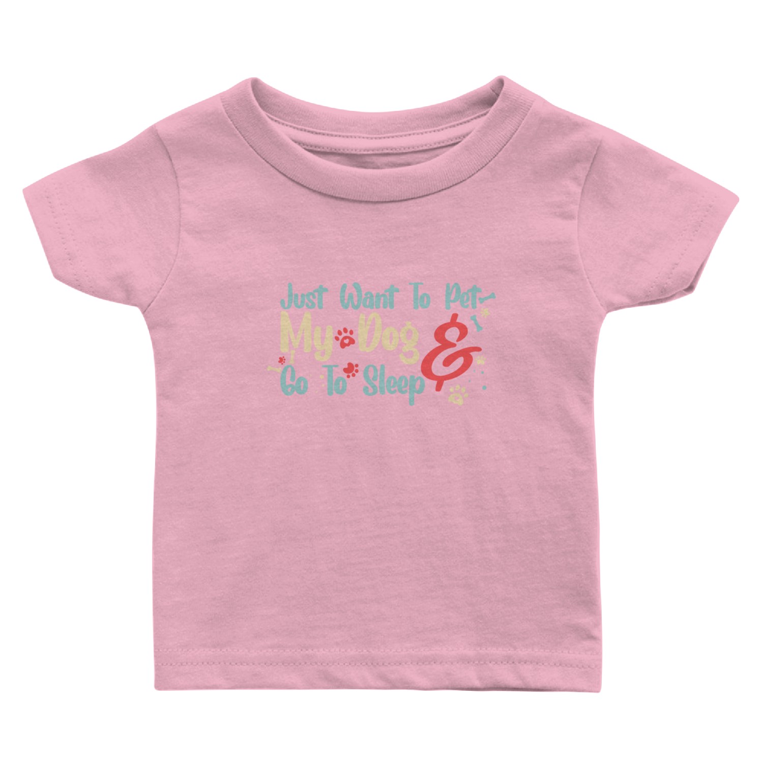 Just Want To Pet My Dog & Go To Sleep Baby T Shirts