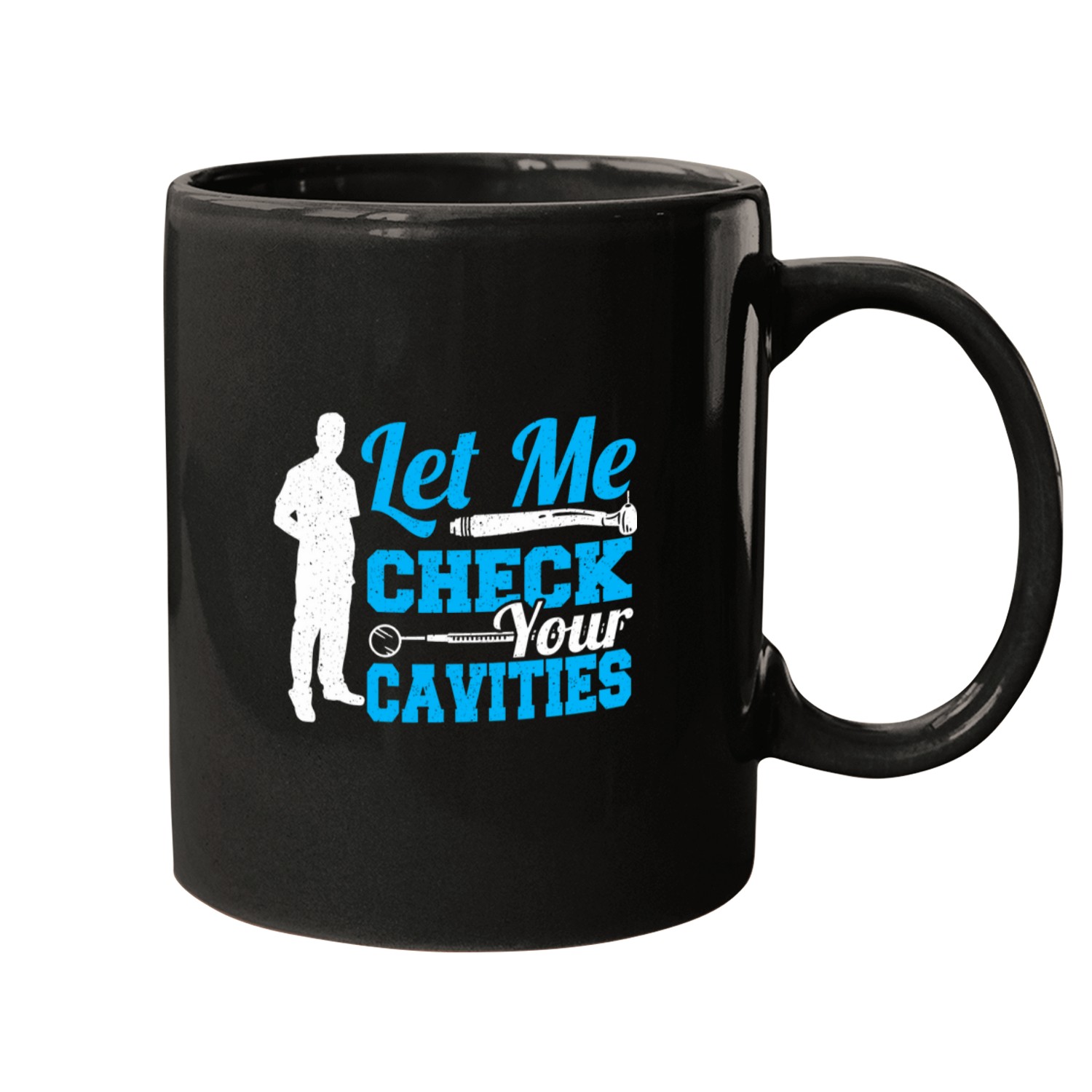 dentists Job Let Me Check Your Cavities Dental Care dentists Hygiene Mugs