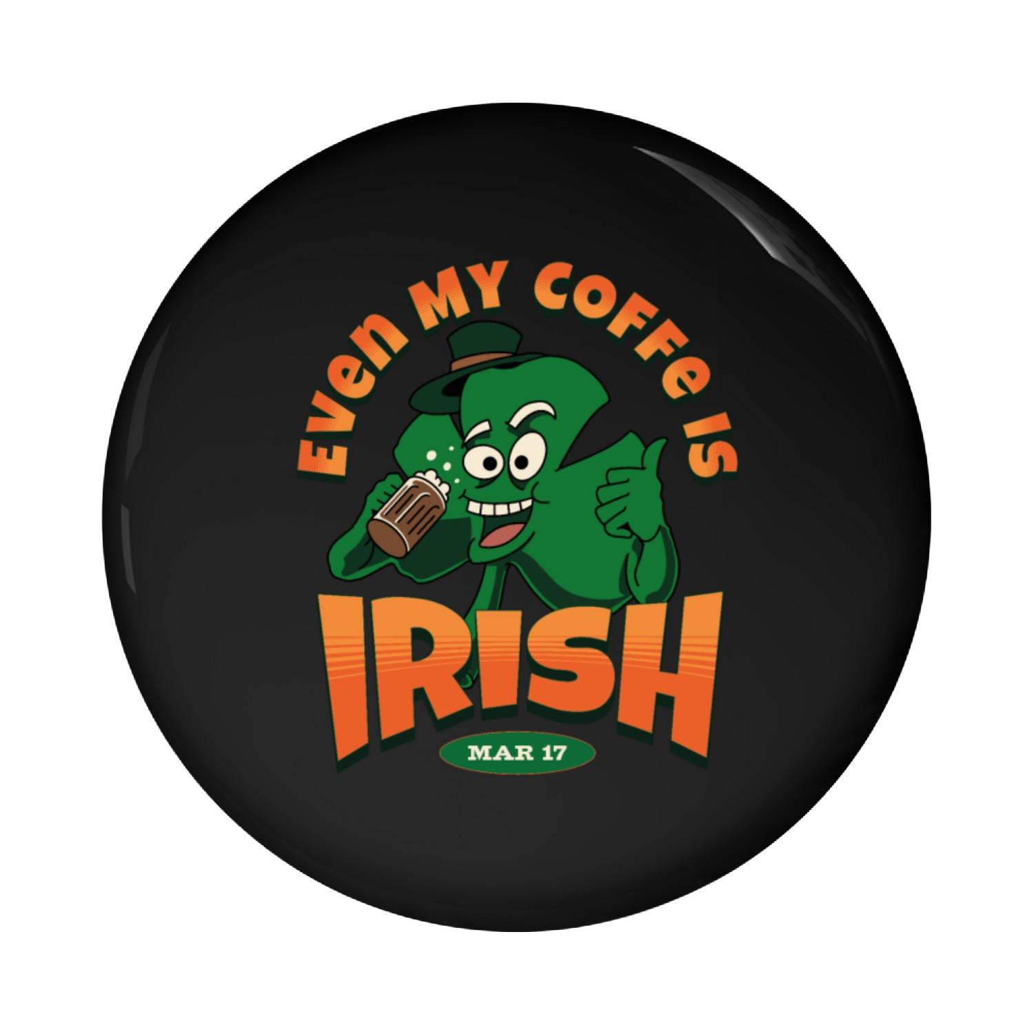 Even My Coffe Is Irish on St. Patricks Day Pin Buttons