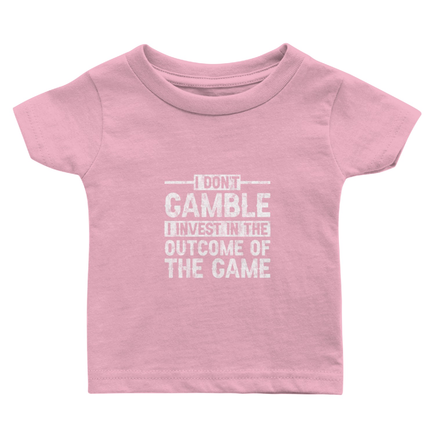 I Dont Gamble I Invest In The Outcome Of The Game Baby T Shirts