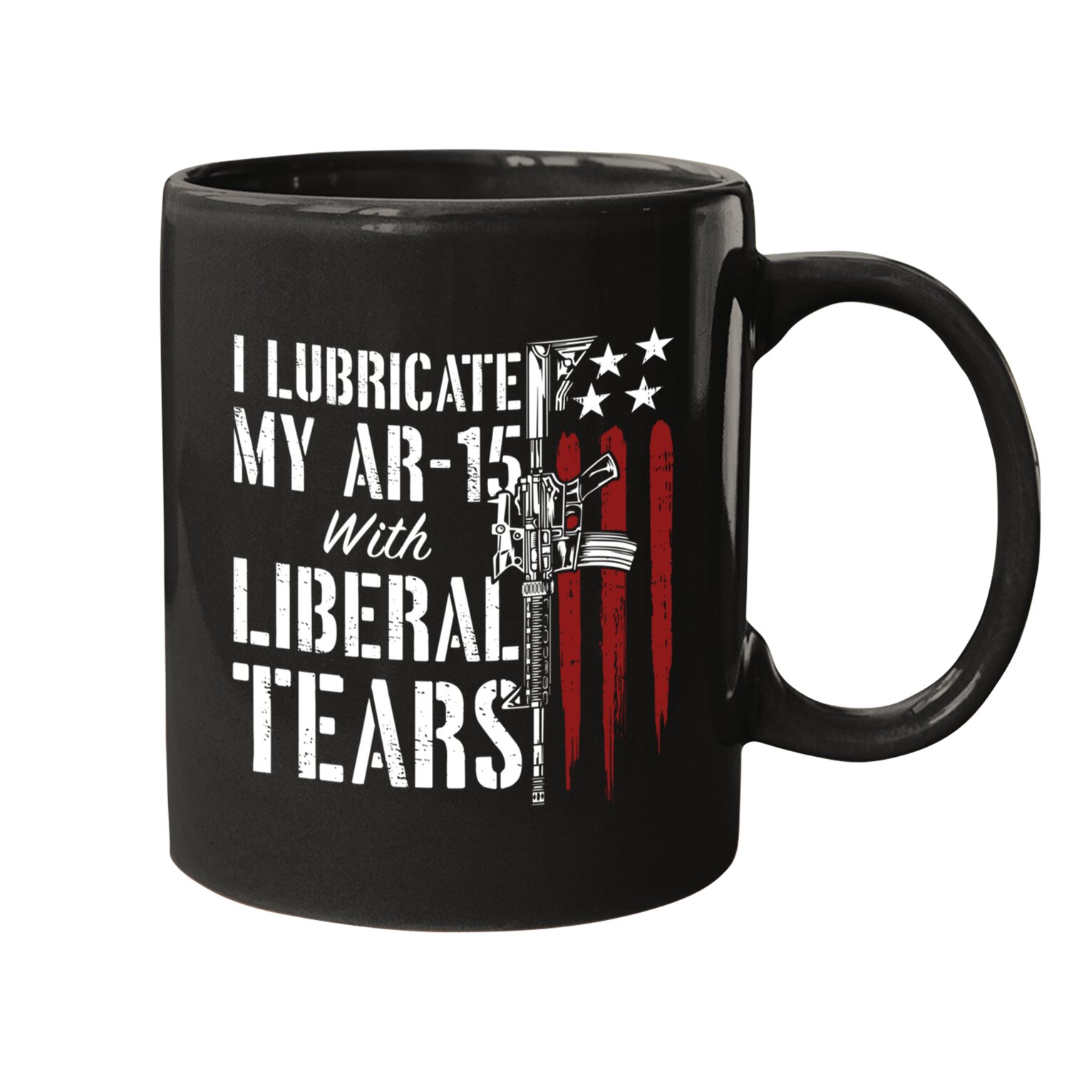 I Lubricate My AR-15 With Liberal Tears Gun Owner Right Flag Mugs