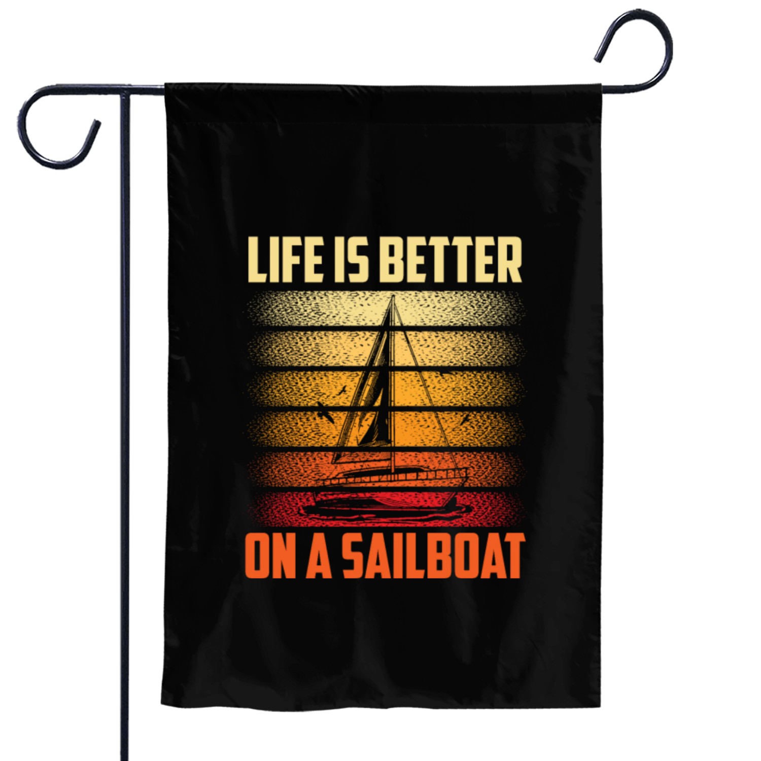 Life Is Better On A Sailboat Sailor Sailing Sail Garden Flags