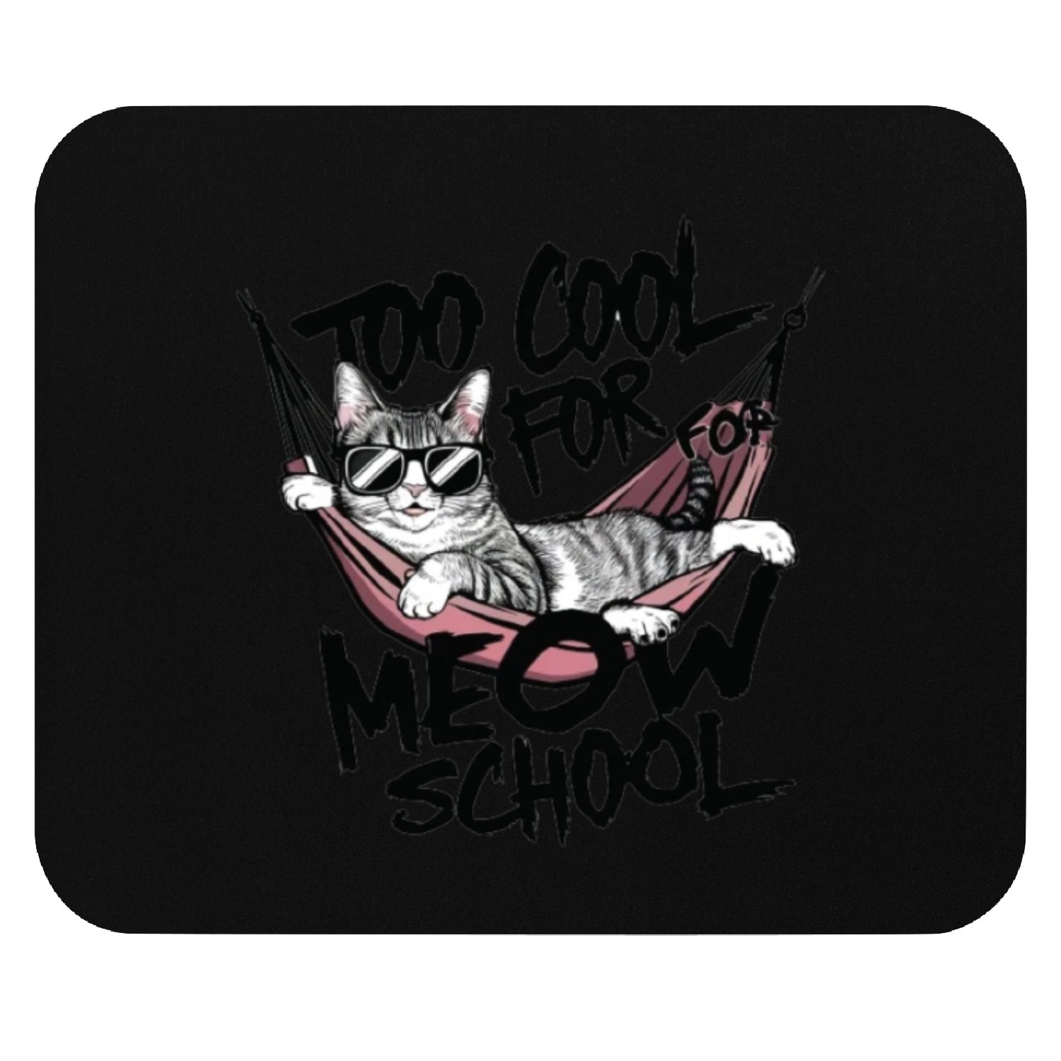 Too cool for meow school Mouse Pads