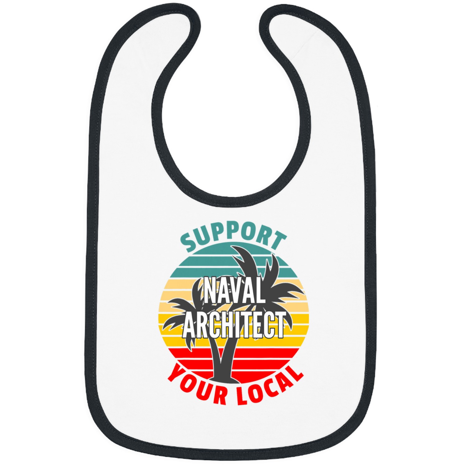 Naval Architect Gift Support Your Local Naval Architect Bibs
