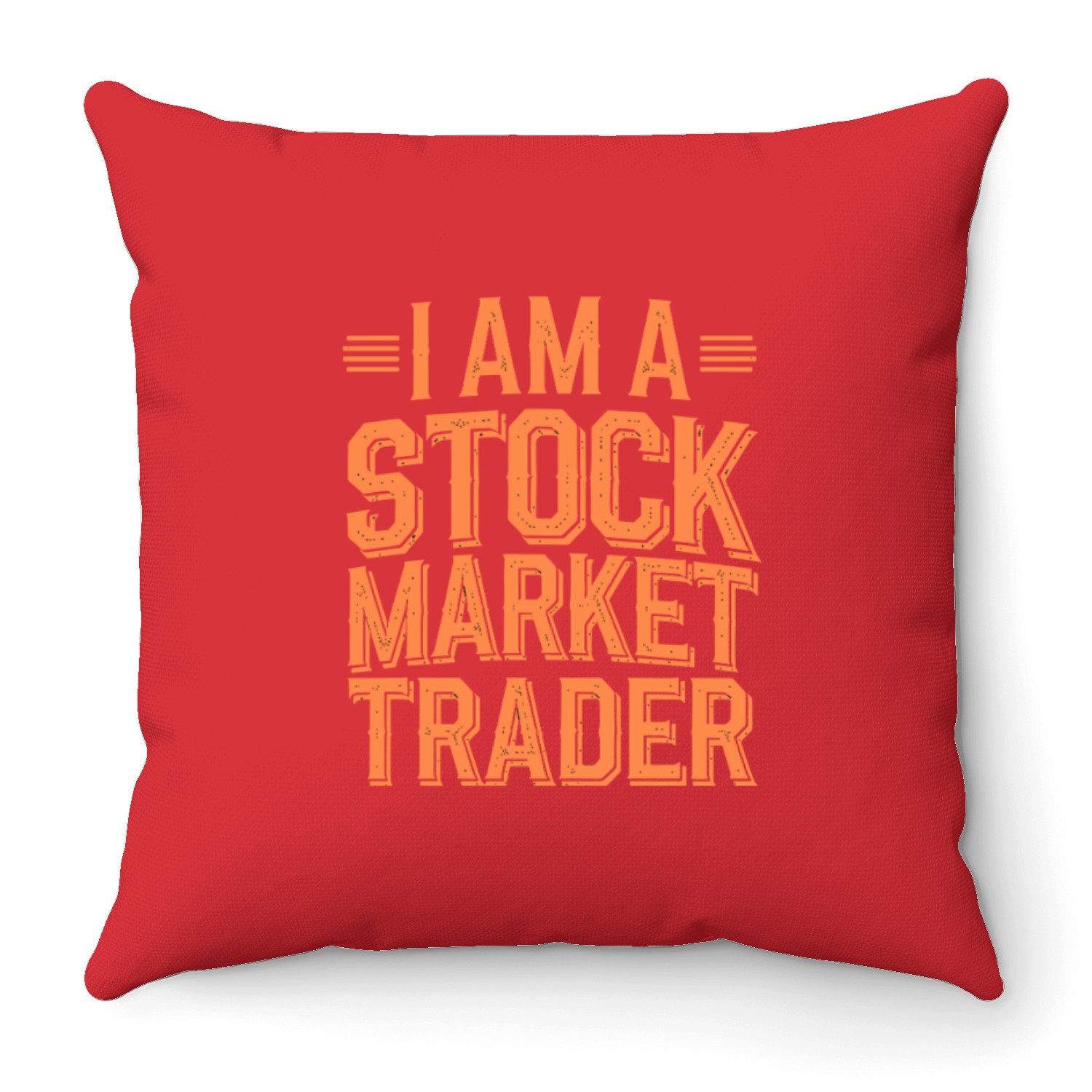 I Am A Stock Market Trader Throw Pillows