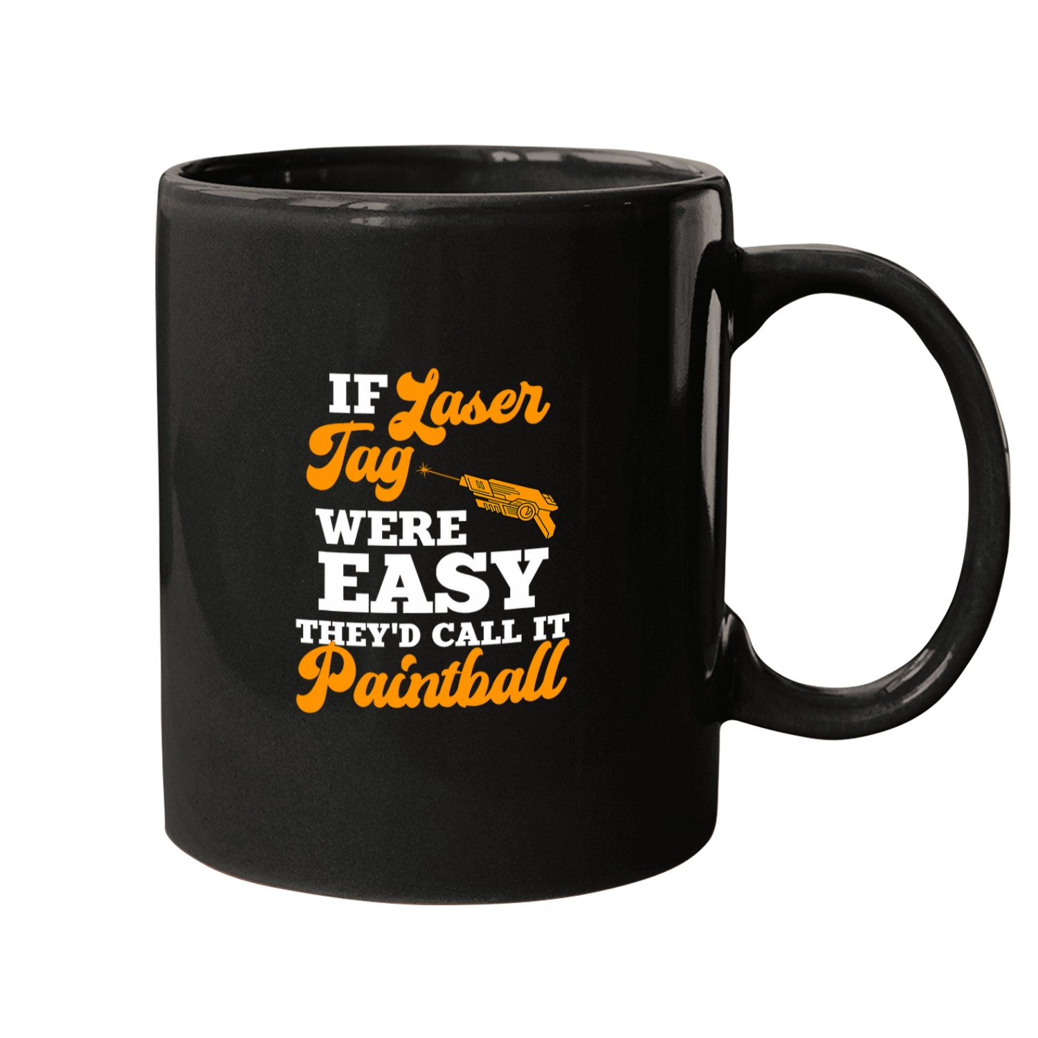 If Laser Tag Were Easy Theyd Call It paintballs Laser Tag Mugs