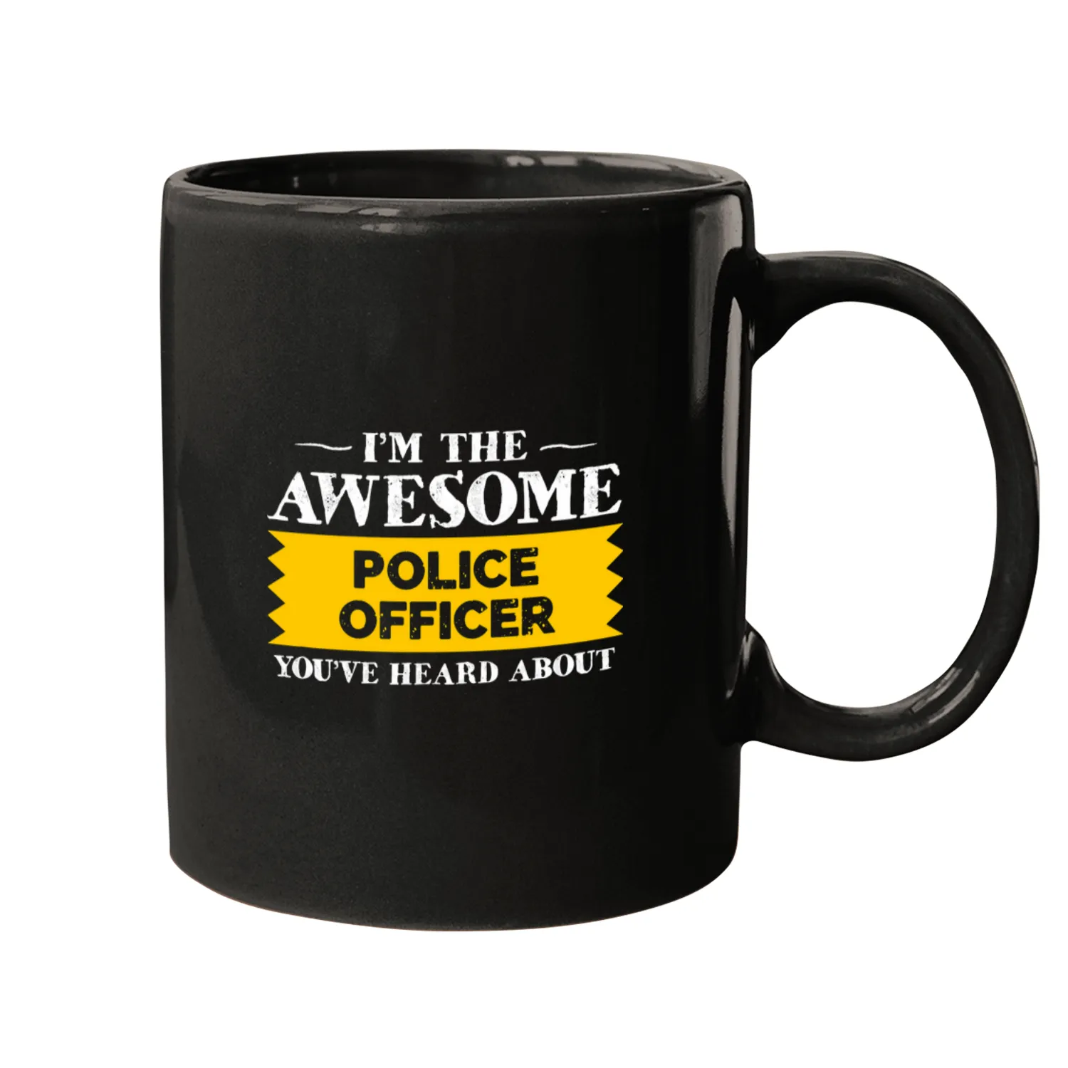 Im The Awesome Police Officer Youve Heard About Mugs