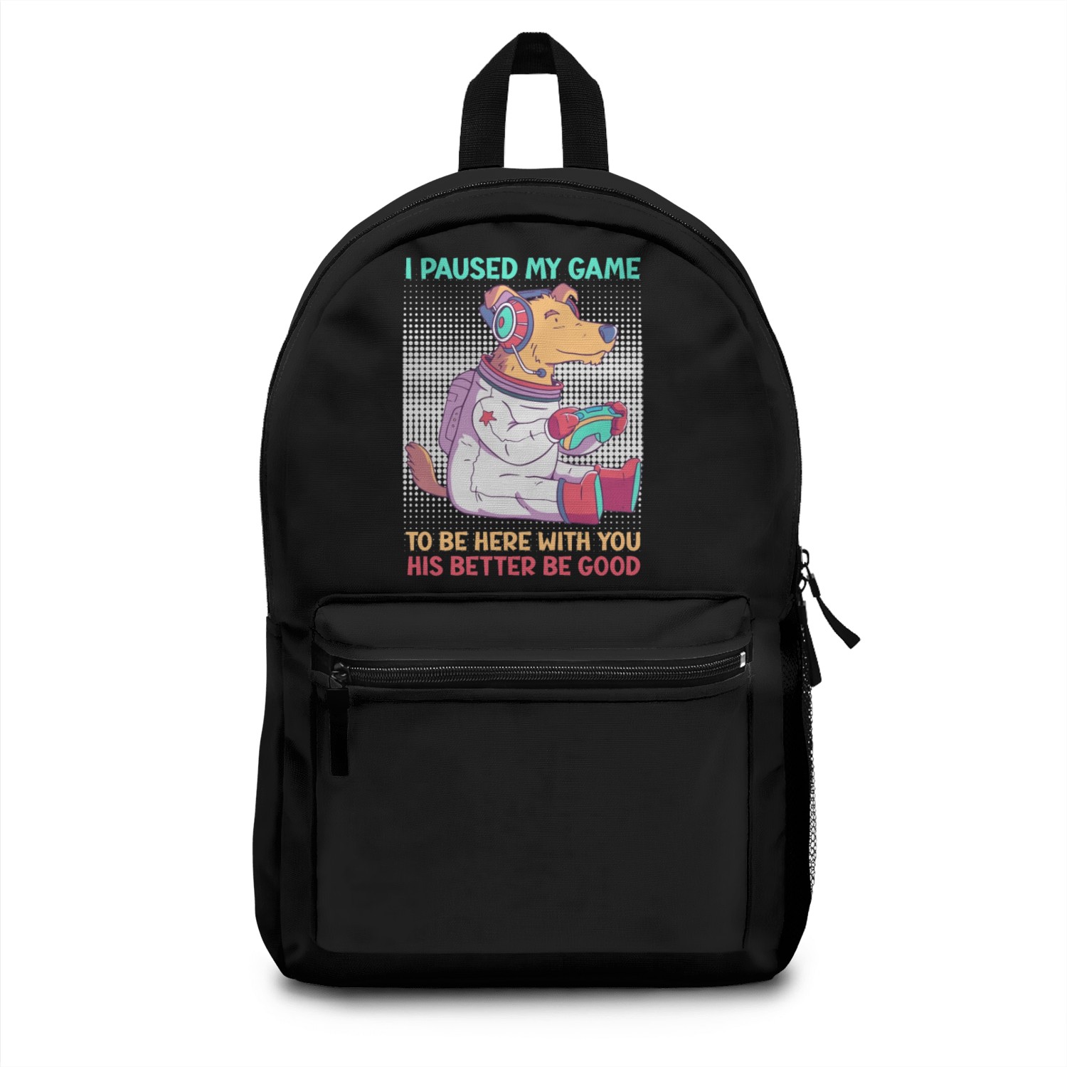 Video Gamer I Paused my Game to Be With You Backpacks