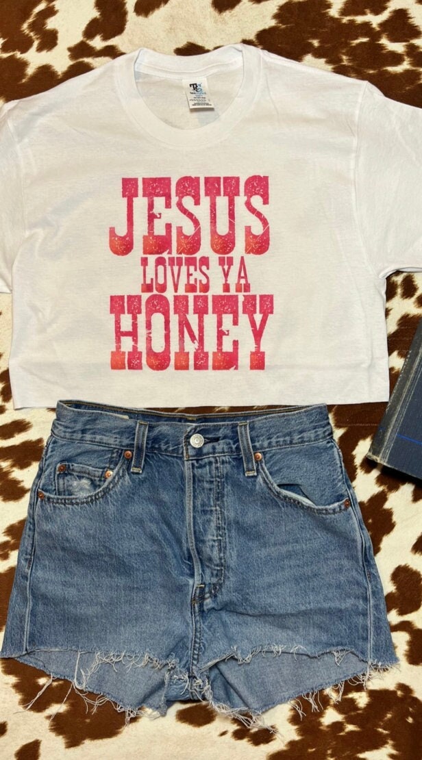Jesus Loves Ya Honey Crop Top
