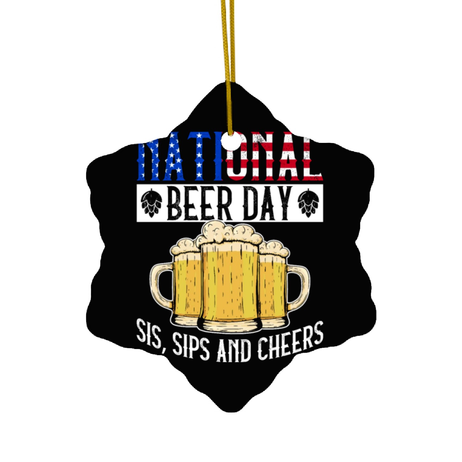 National Beer Day Sis, Sips And Cheers - Beer Day Ceramic Ornaments