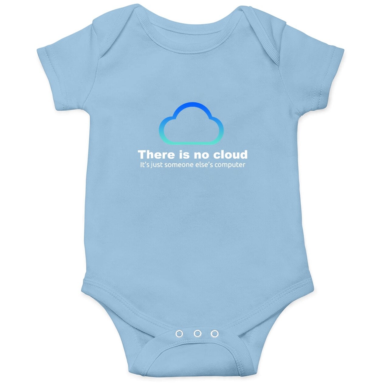 Tech Humor There Is No Cloud Baby Bodysuit