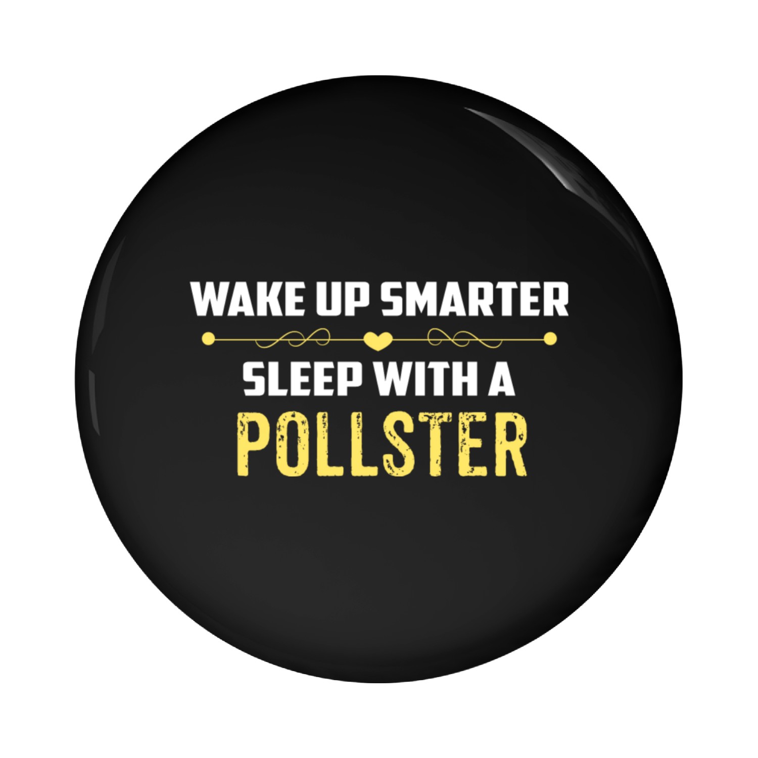 Wake Up Smarter Sleep With A POLLSTER Pin Buttons