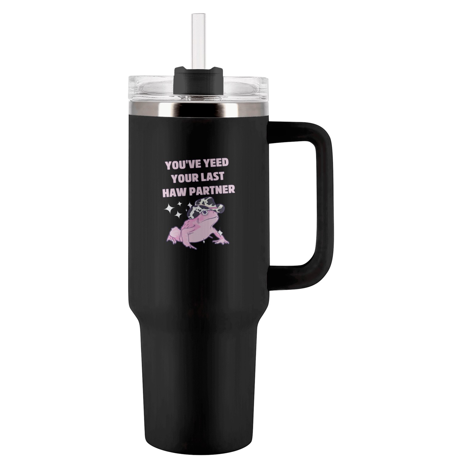 You've Yeed Your Last Haw Partner Tumblers 40 Oz With Handle