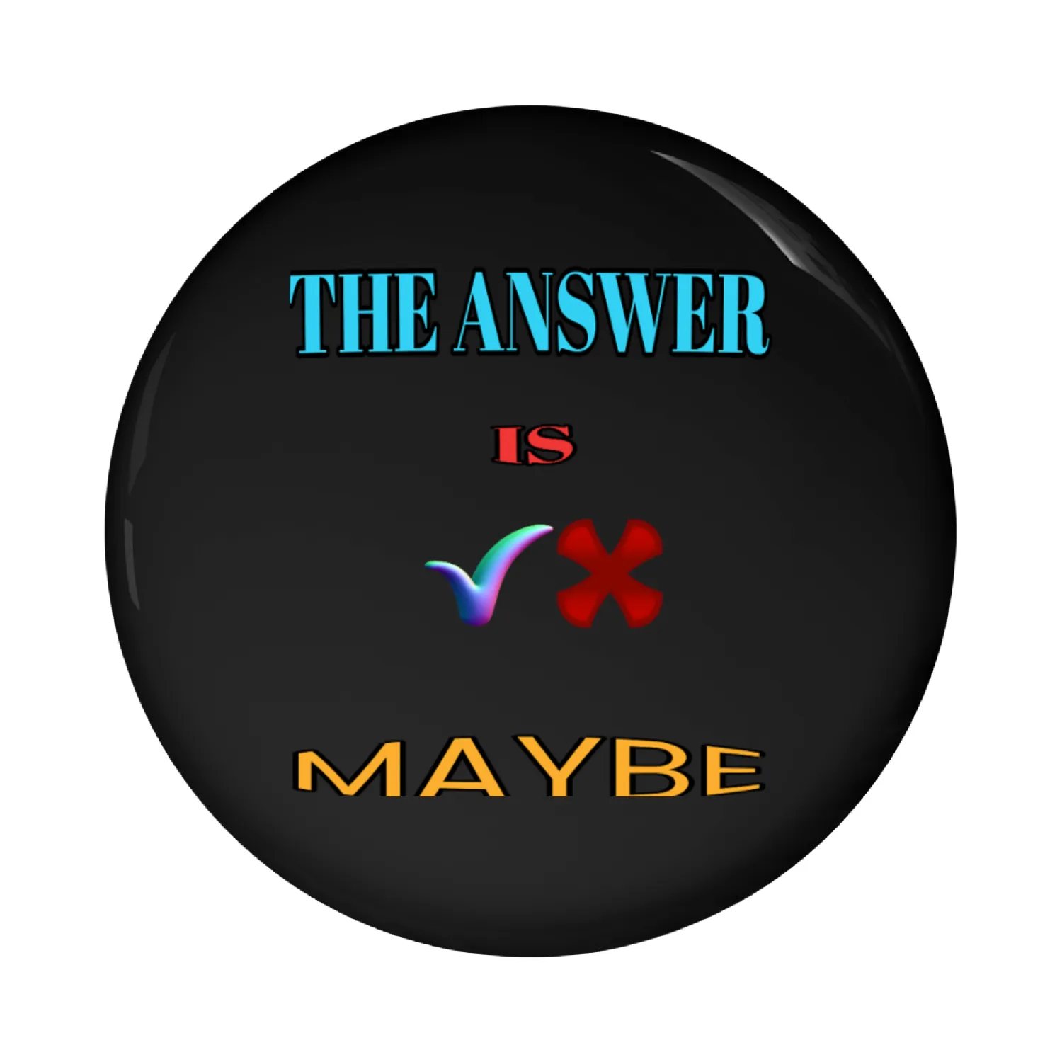 THE ANSWER IS MAYBE Pin Buttons