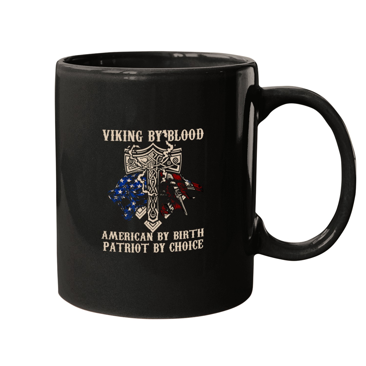 Viking By Blood American By Birth Patriot ByChoice Mugs
