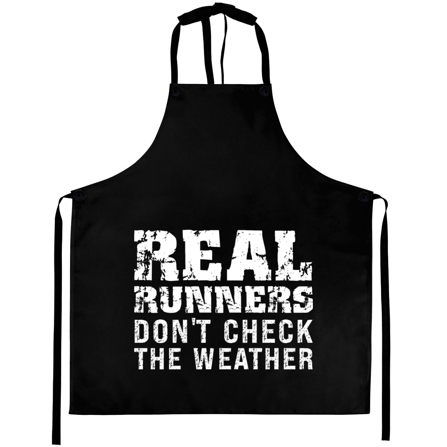 Real Runners Don't Check The Weather - Runner Aprons
