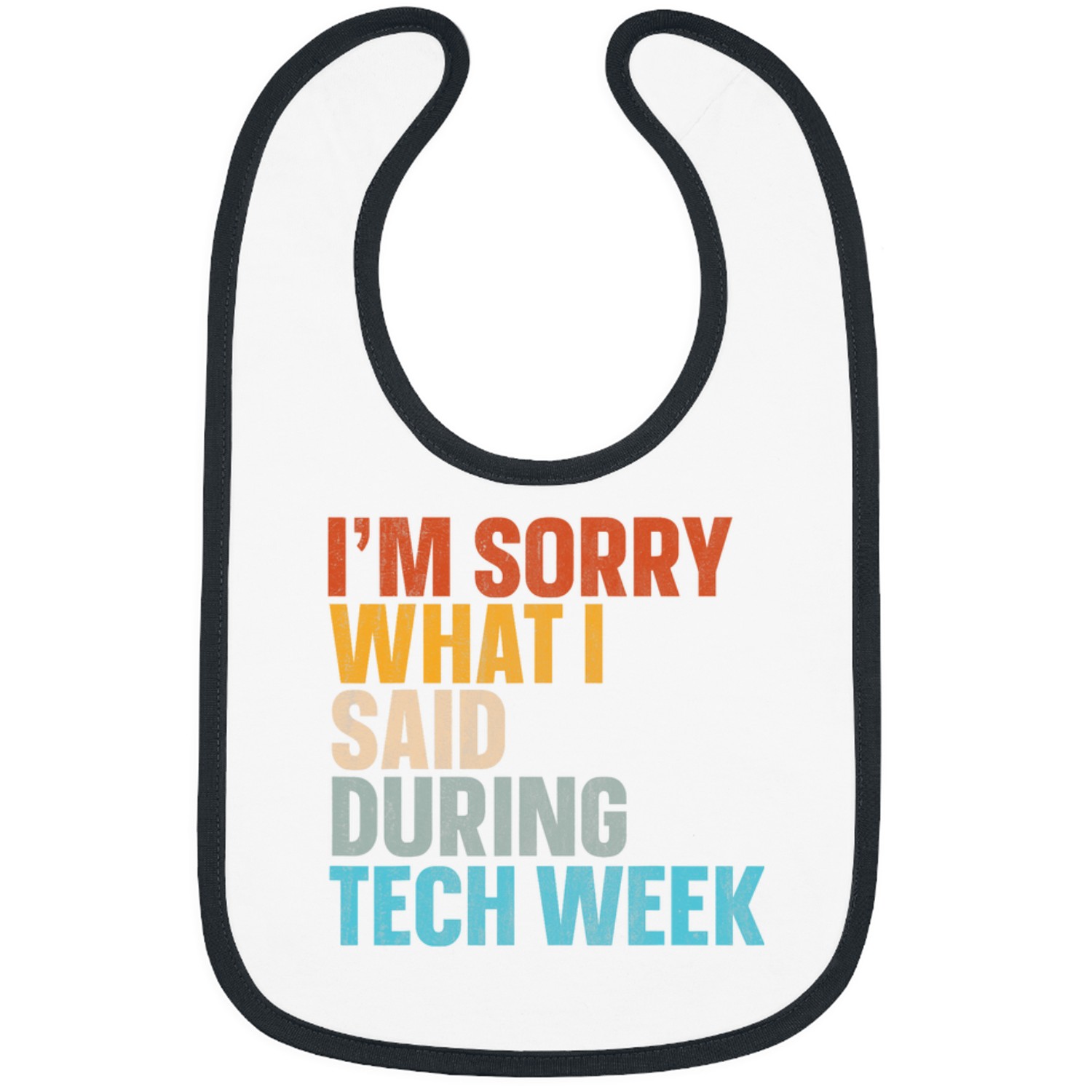 Im Sorry For What I Said During Tech Week Theatre Club 25 Bibs