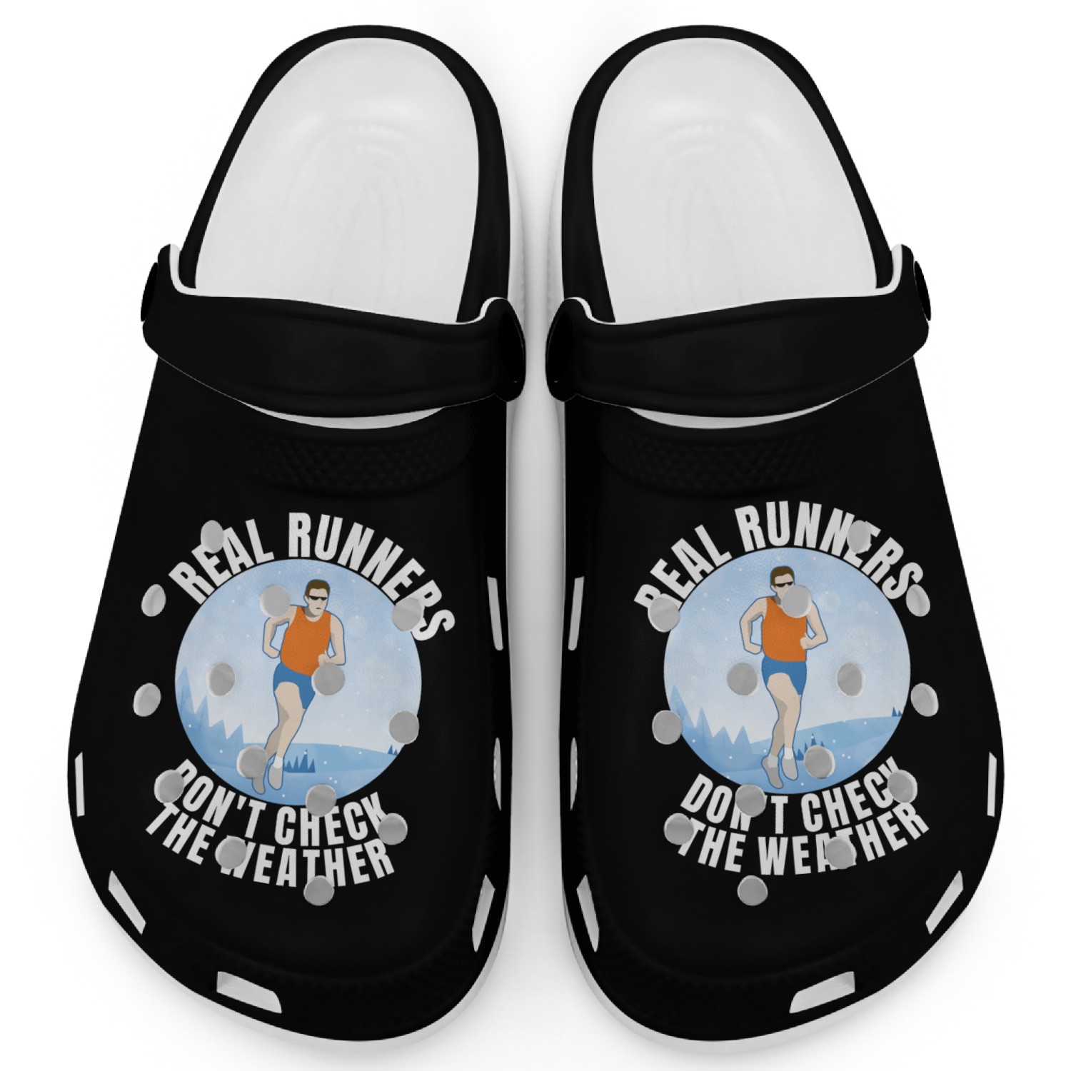 Real Runners Don't Check The Weather - Runner Clogs
