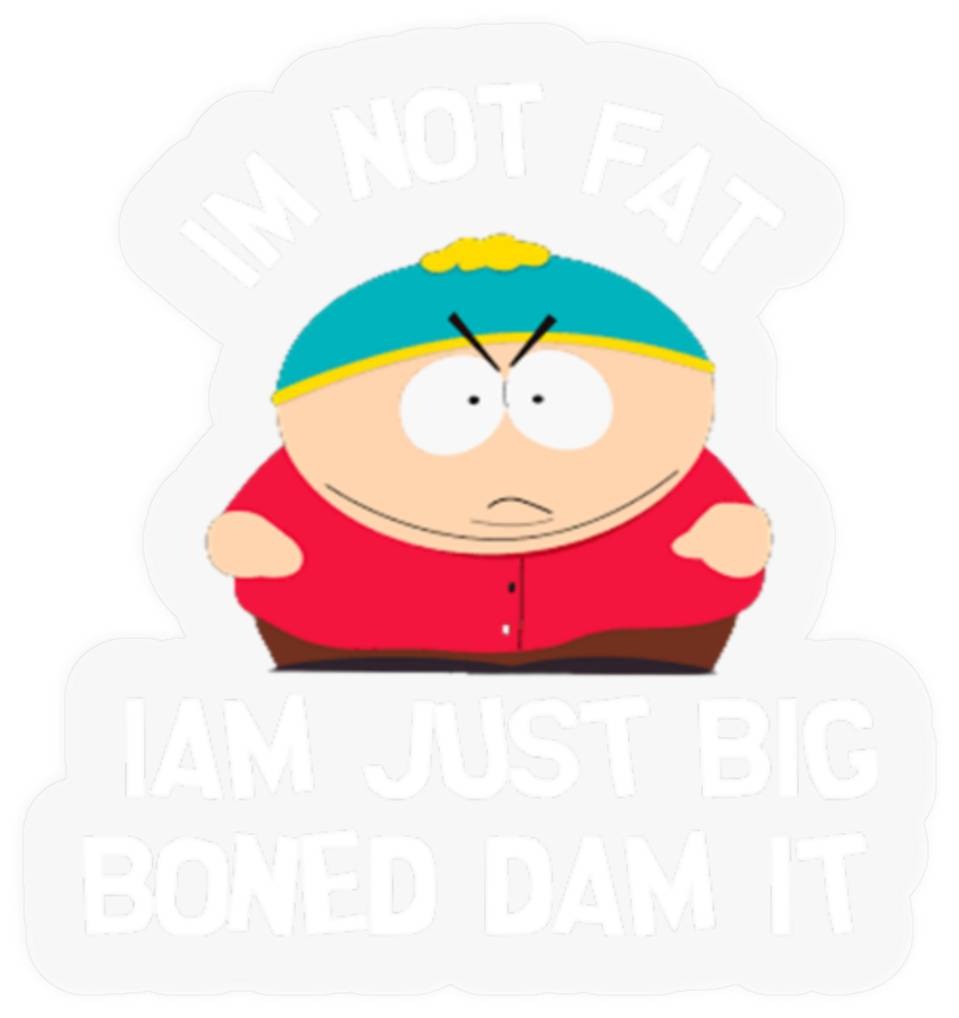 eric cartman im not fat iam just big boned dam it Stickers