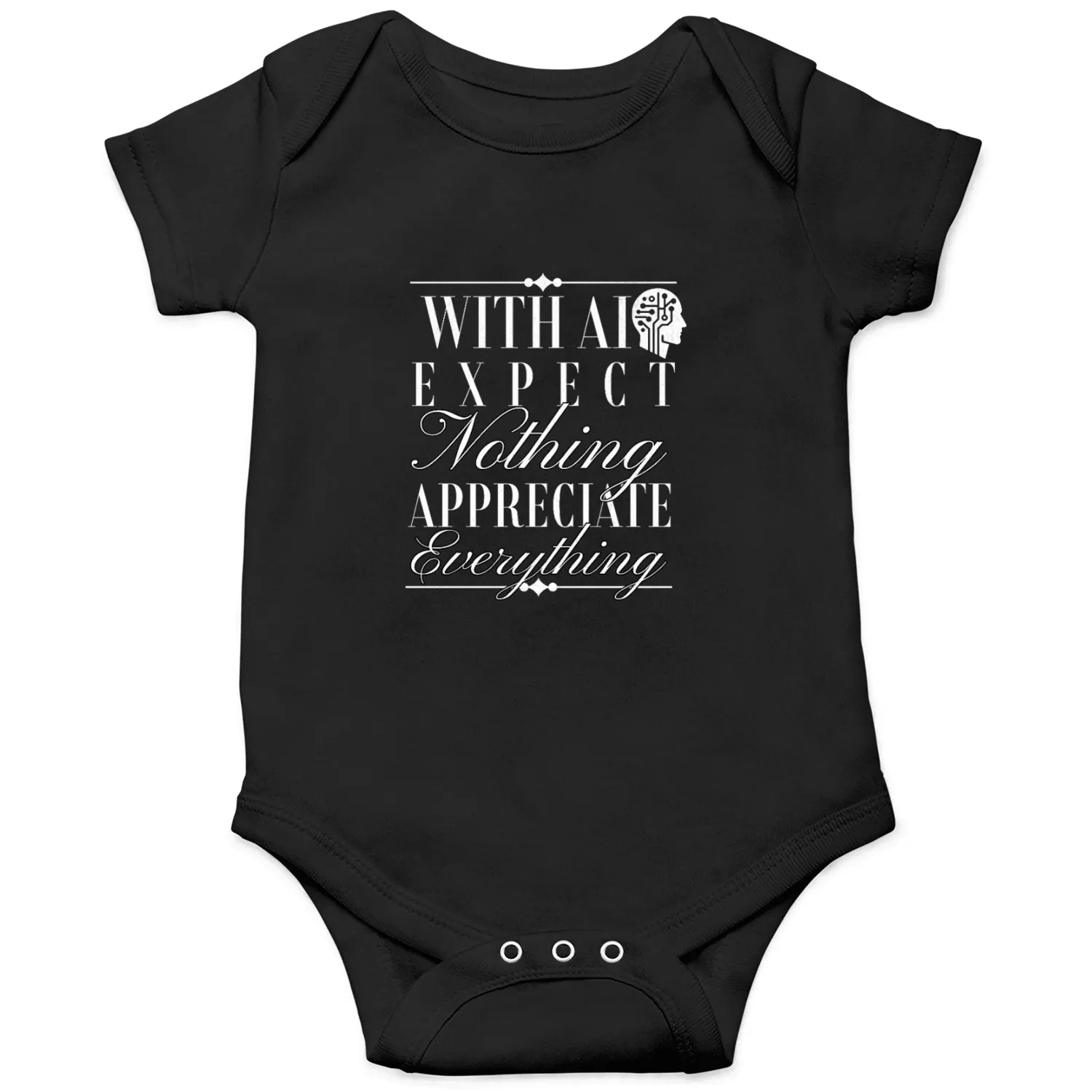 With AI: Expect Nothing, Appreciate Everything Onesies