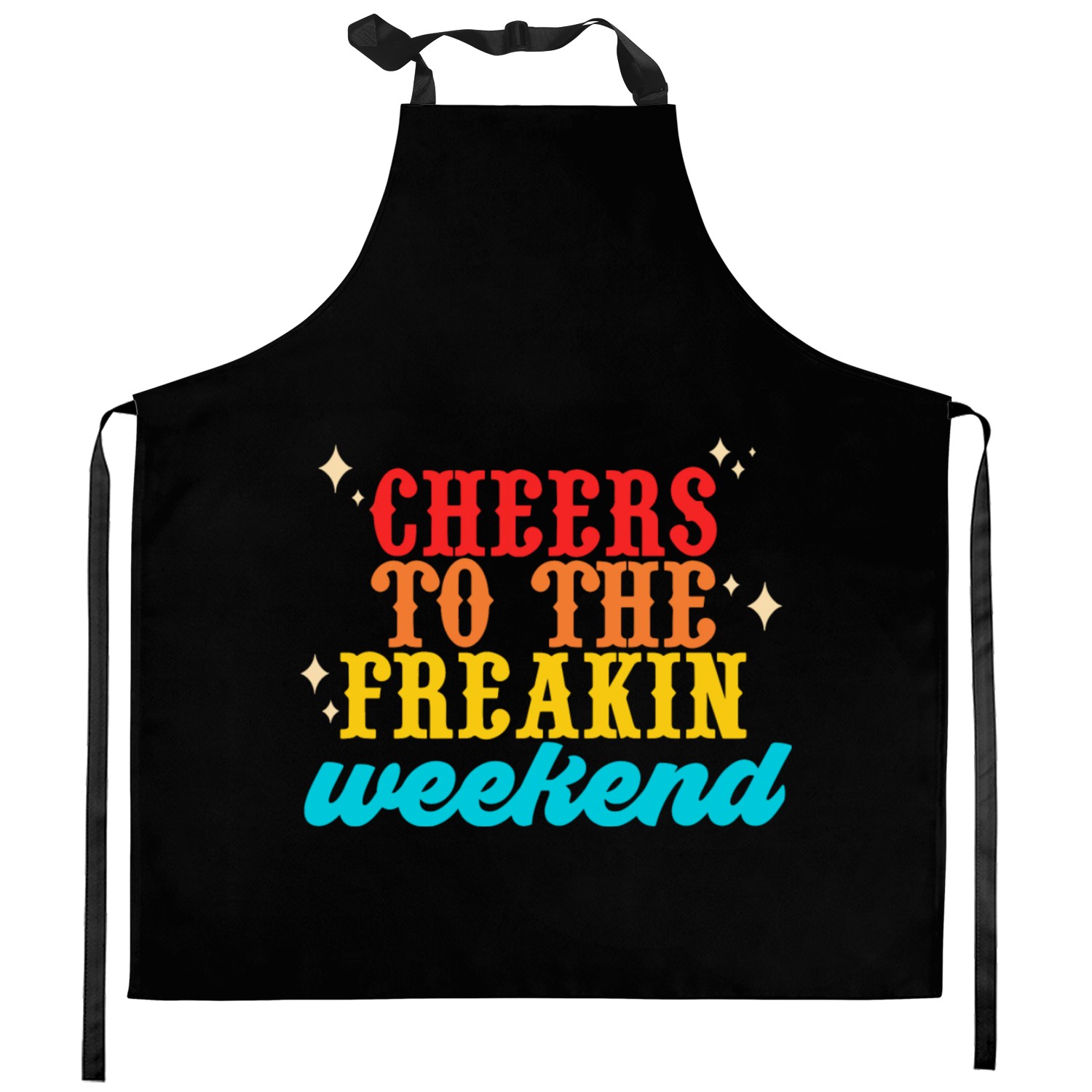 Cheers To The Freakin-Weekend Kitchen Aprons