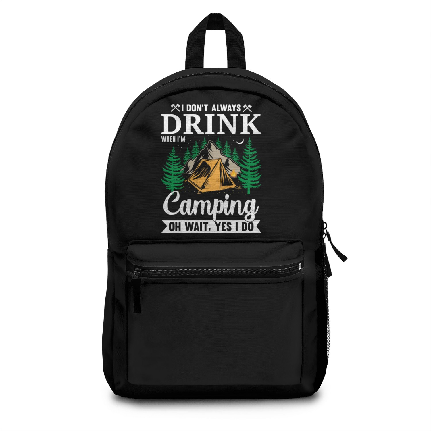 I DON´T ALWAYS DRINK WHEN I´M Camping OH WAIT YES Backpacks
