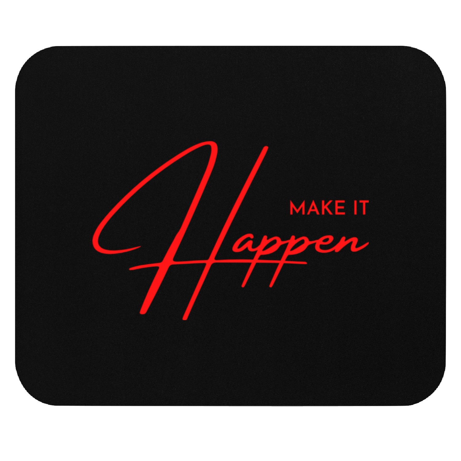 MAKE IT HAPPEN Mouse Pads