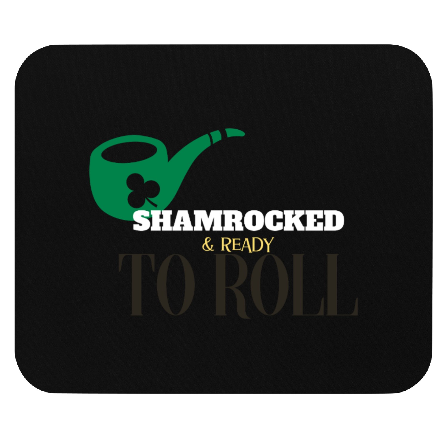 Shamrocked and ready to roll Mouse Pads