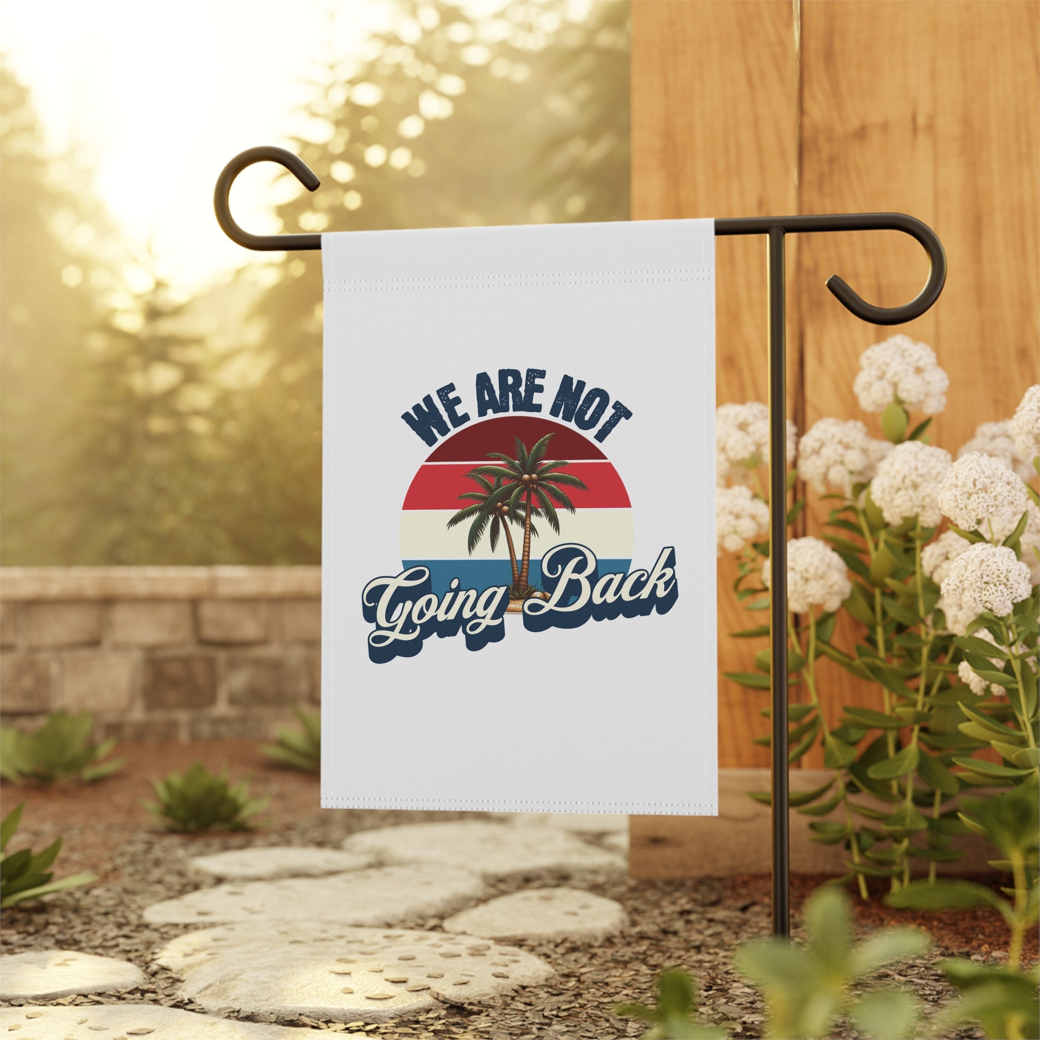 We Are Not Going Back Yard Flag, We're Not Going Back Garden Flag