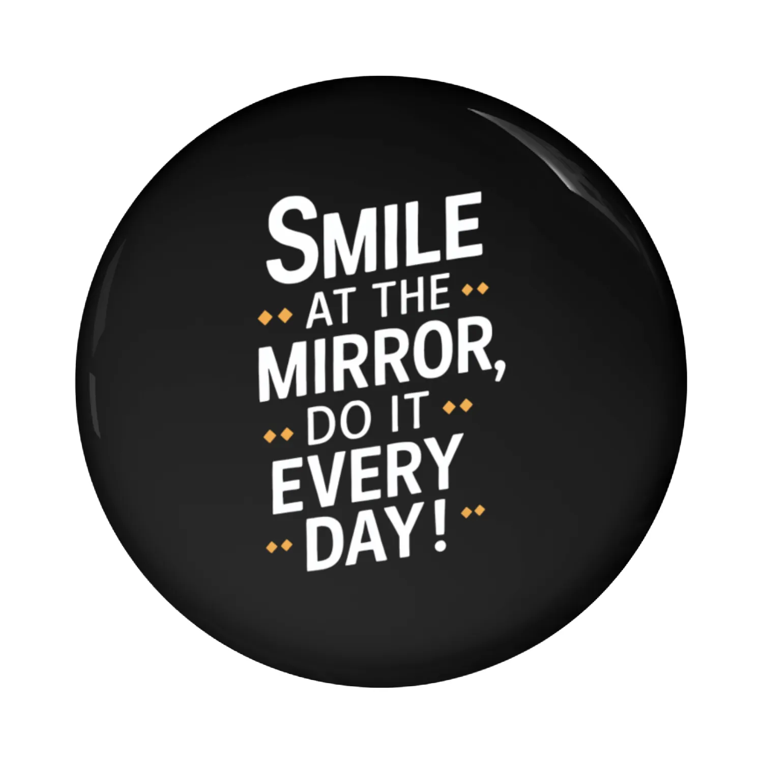 Smile At The Mirror Daily Motivation Pin Buttons