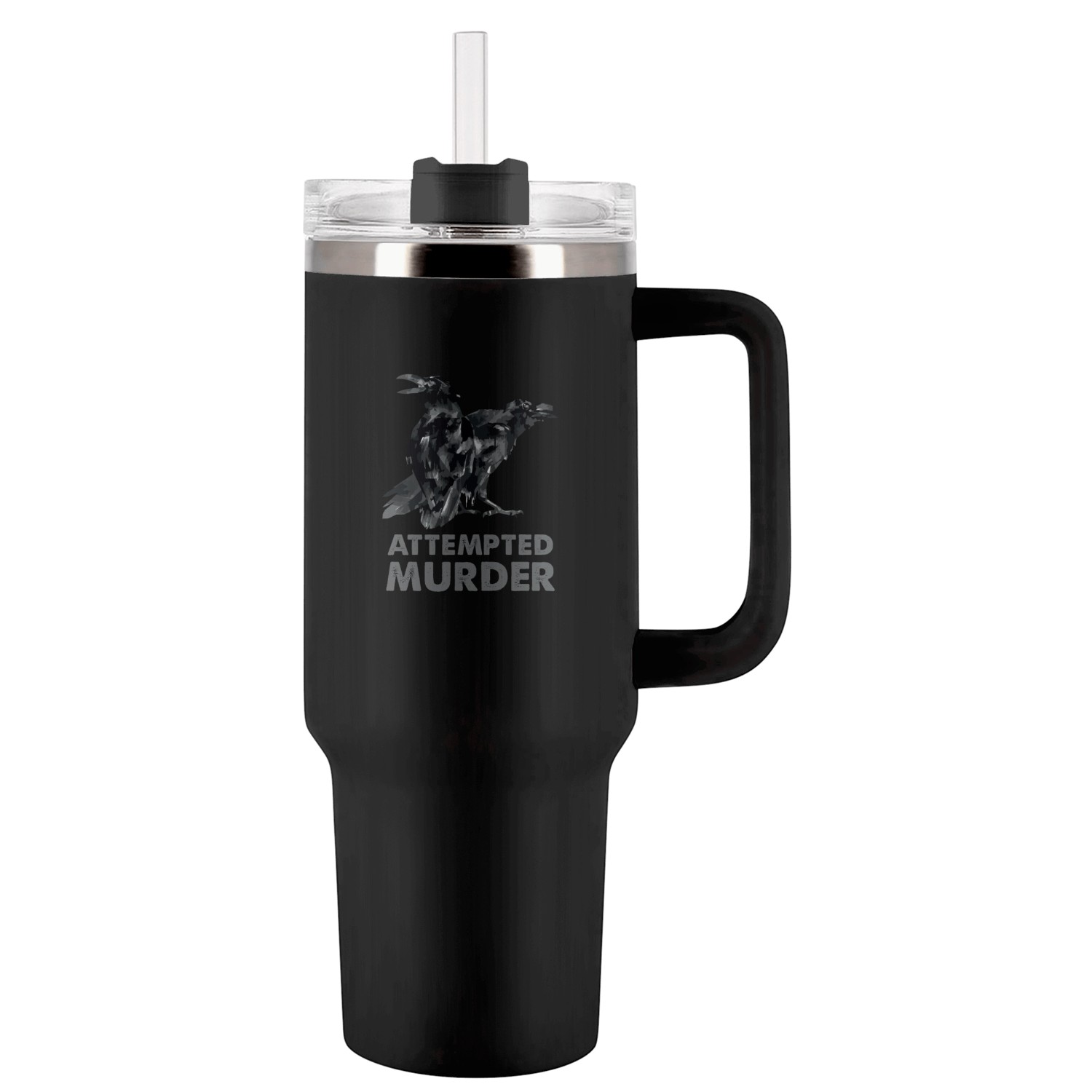 attempt murder Tumblers 40 Oz With Handle