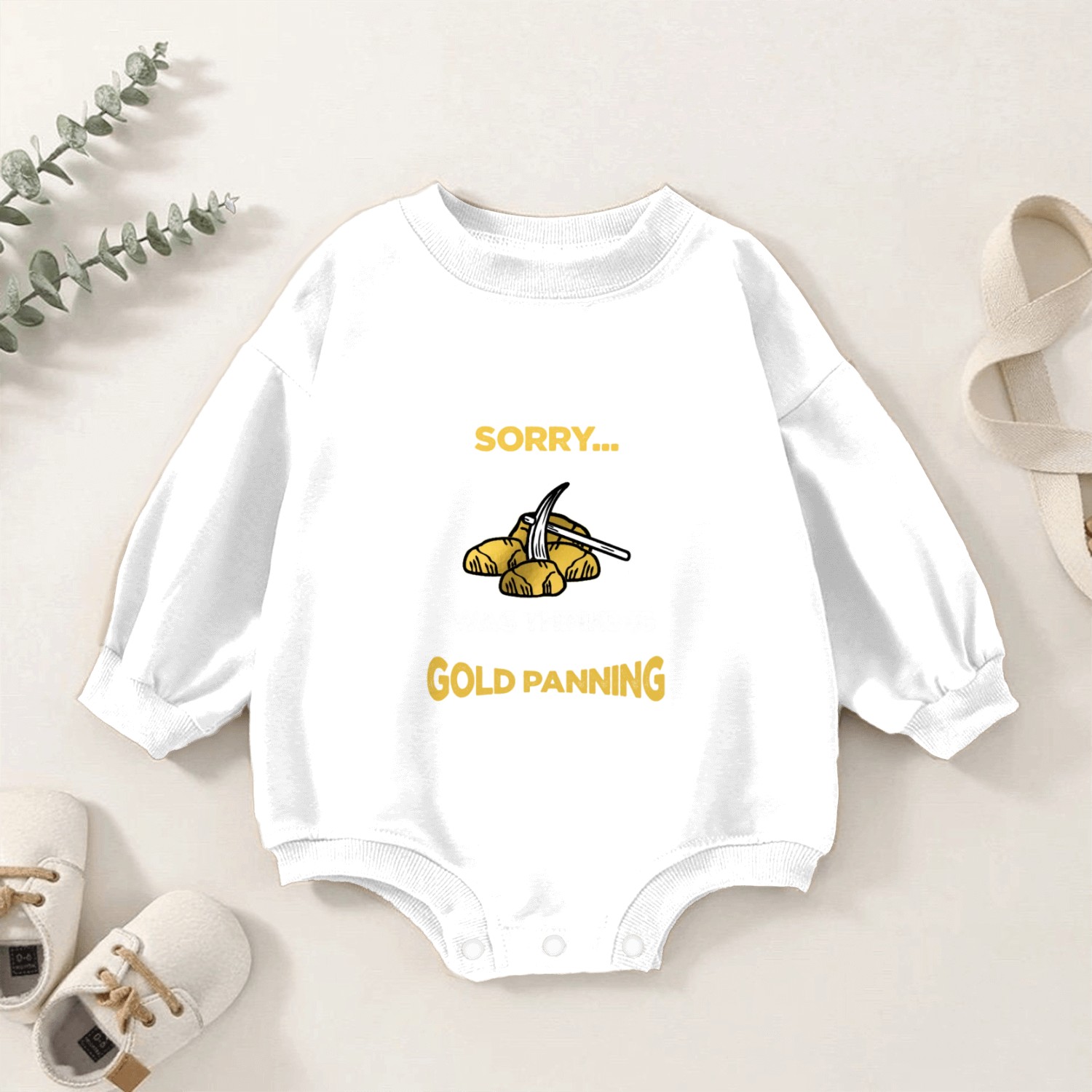 Sorry I Wasn't Listening Gold Panning Gold Panner Baby Romper Sweatshirts