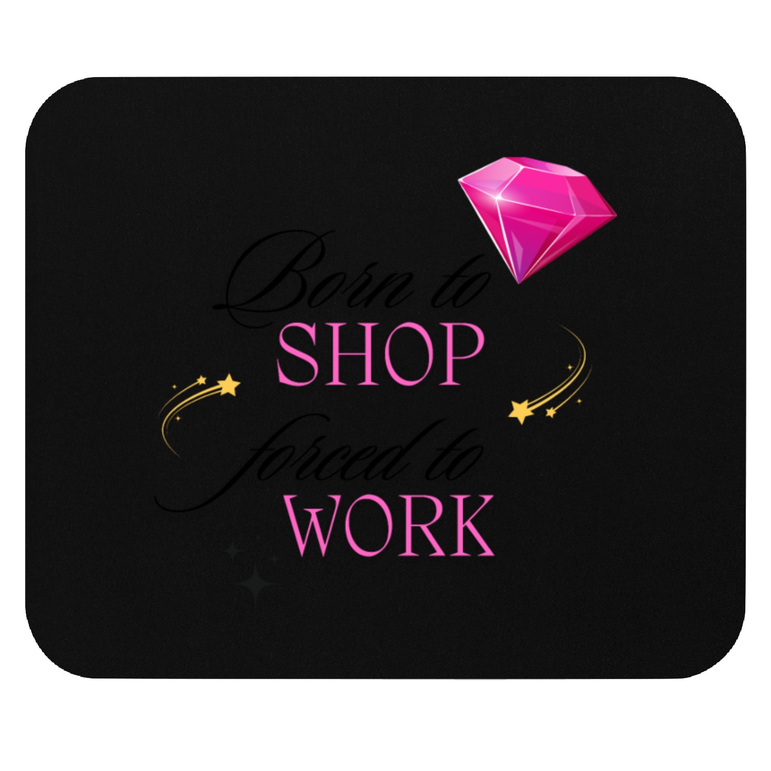 Born to Shop Forced to Work Women Mouse Pads