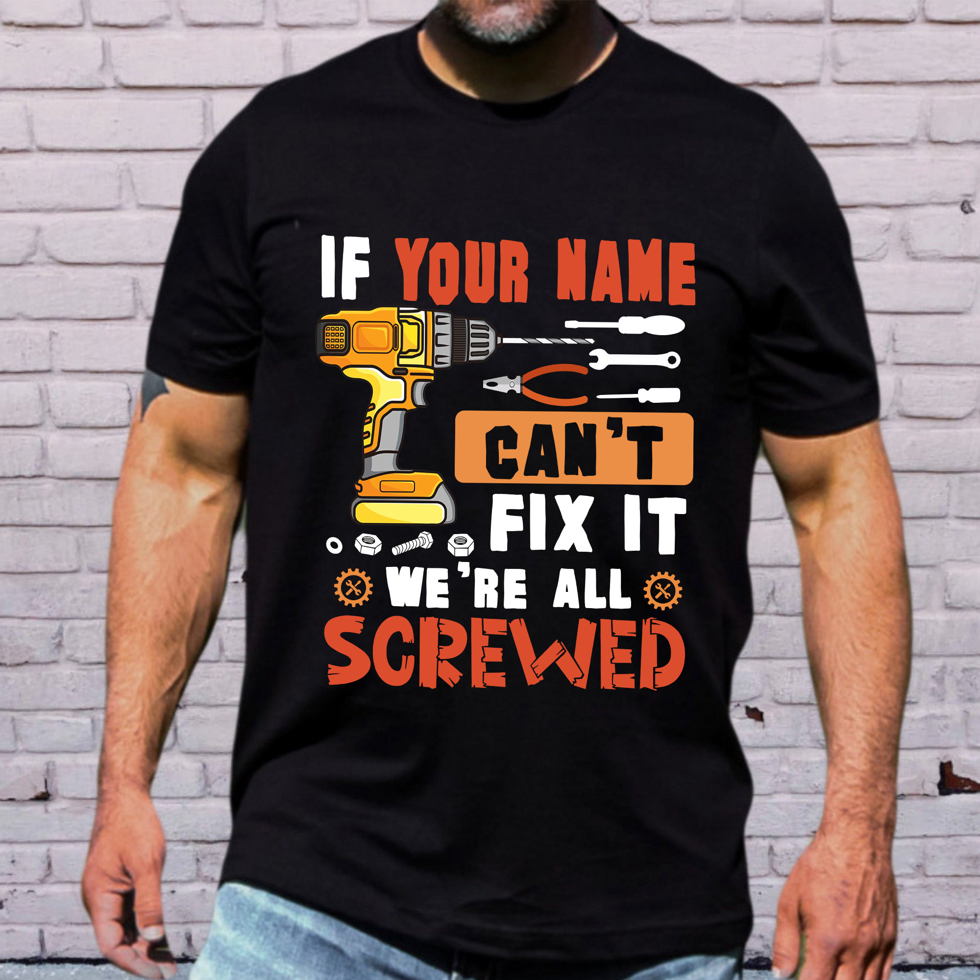 Personalized If Your Name Can't Fix It We're All Screwed Shirt, Custom Name Shirt, Men Shirt, Gift For Him