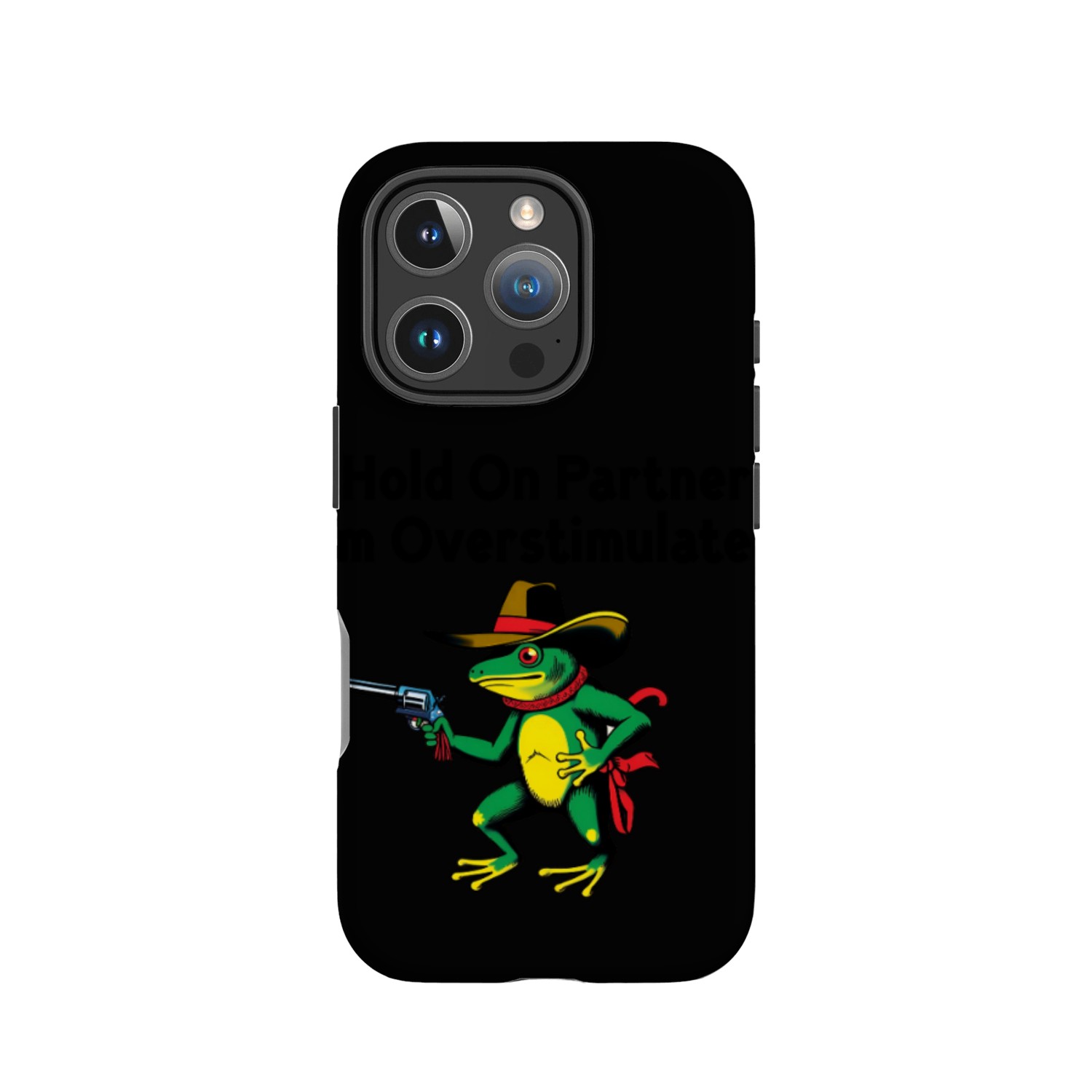 Hold On Partner I'm Overstimulated IPhone Cases