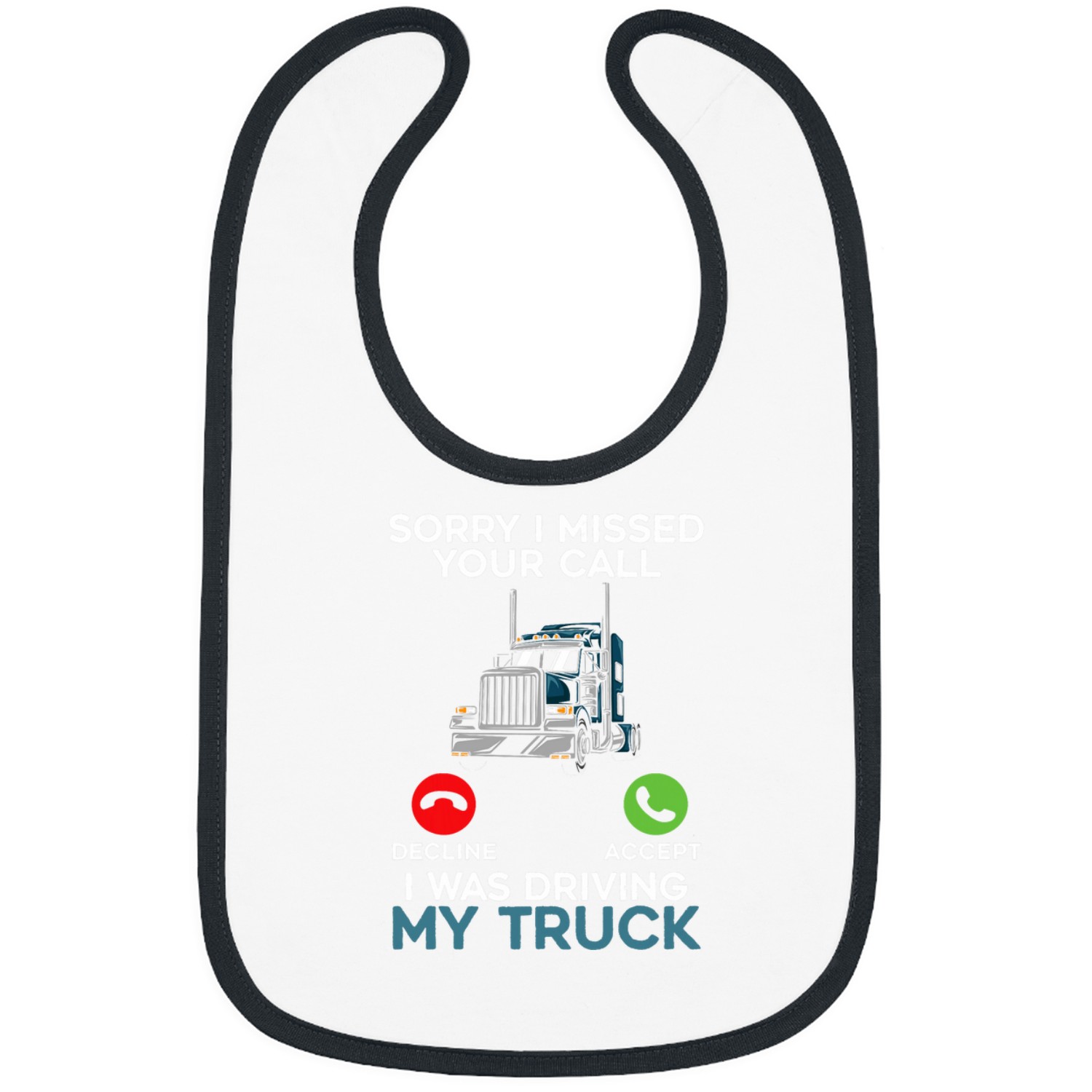 Sorry I Missed Your Call I Was Driving My Truck Trucker Bibs