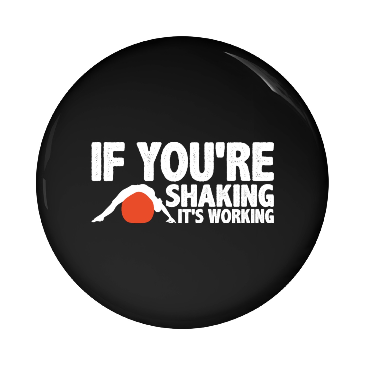 If You're Shaking It's Working 3 Pin Buttons