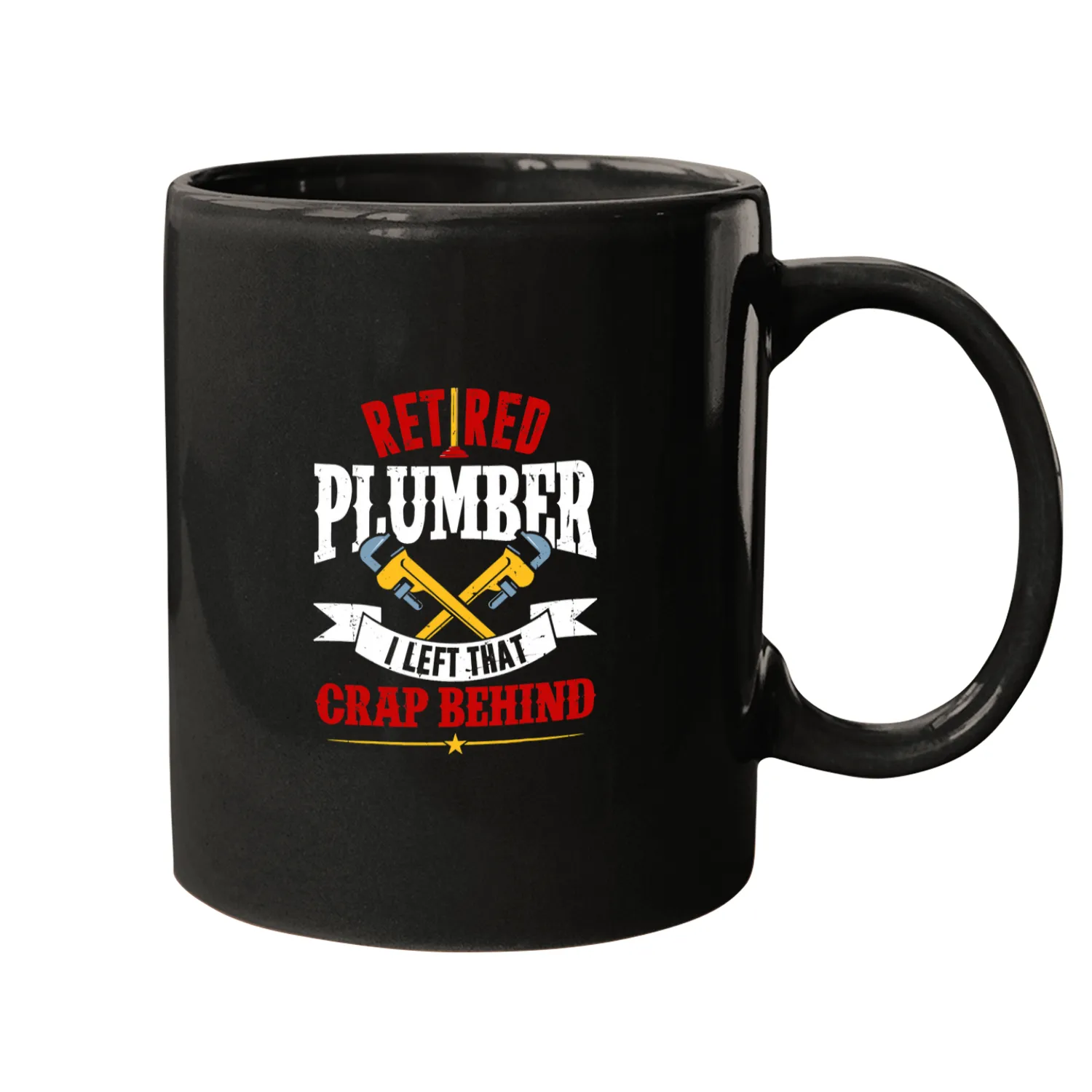 Plumbers Job Retired Plumber I Left That Crap Behind Mugs