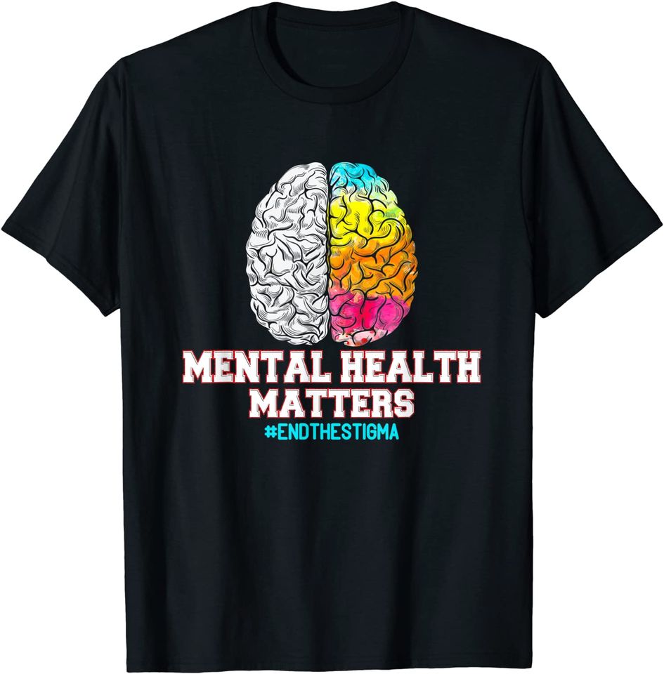 Mental Health Matters End The Stigma Love Awareness T Shirt
